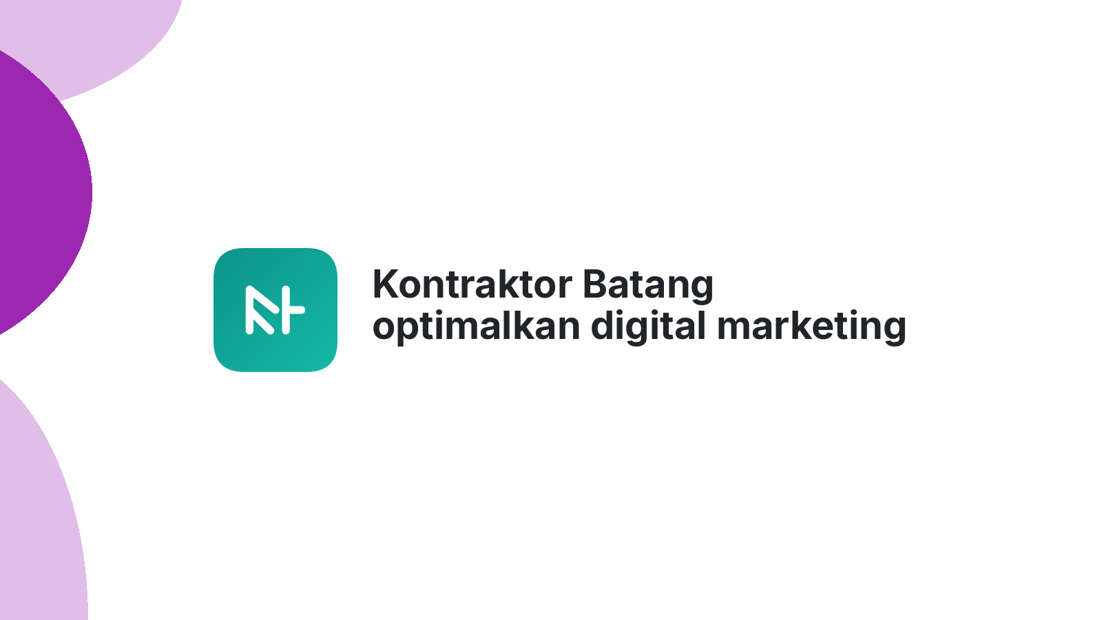 Kontraktor Batang optimalkan digital marketing lewat website