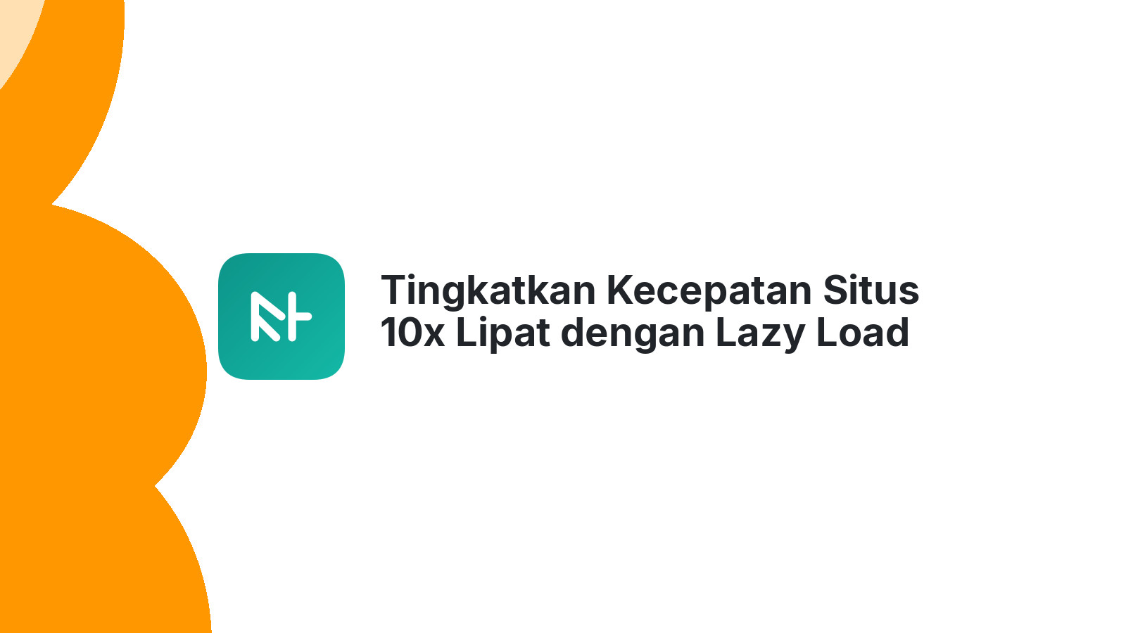 Tingkatkan Kecepatan Situs 10x Lipat dengan Lazy Load Plugin Terbaik