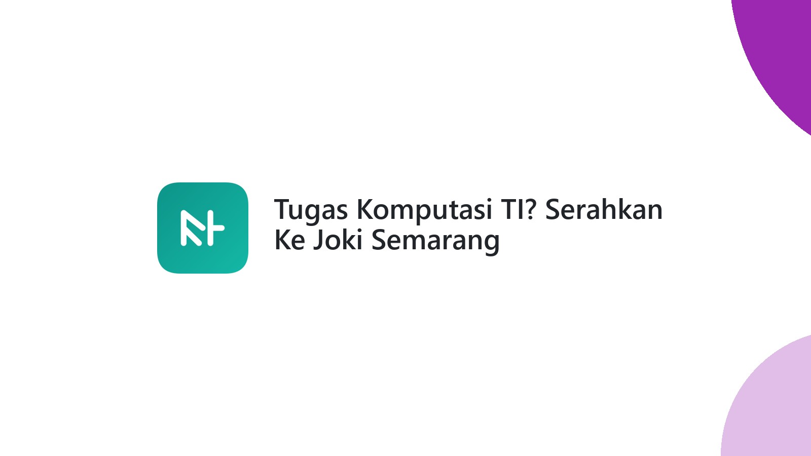 Tugas Komputasi TI? Serahkan Ke Joki Semarang
