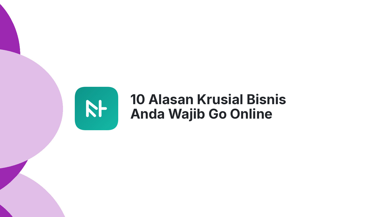 10 Alasan Krusial Bisnis Anda Wajib Go Online Sekarang