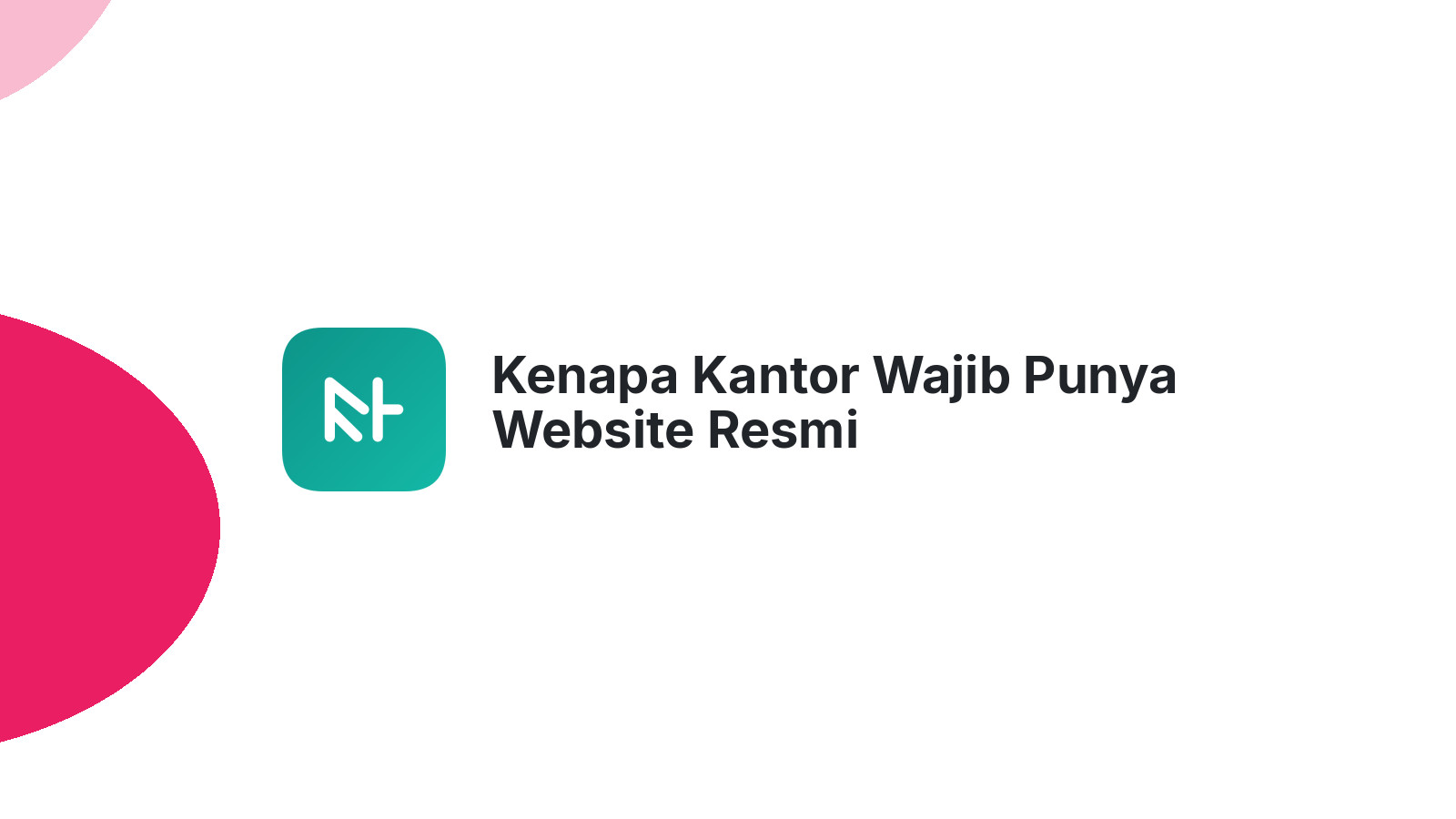 Kenapa Kantor Wajib Punya Website Resmi