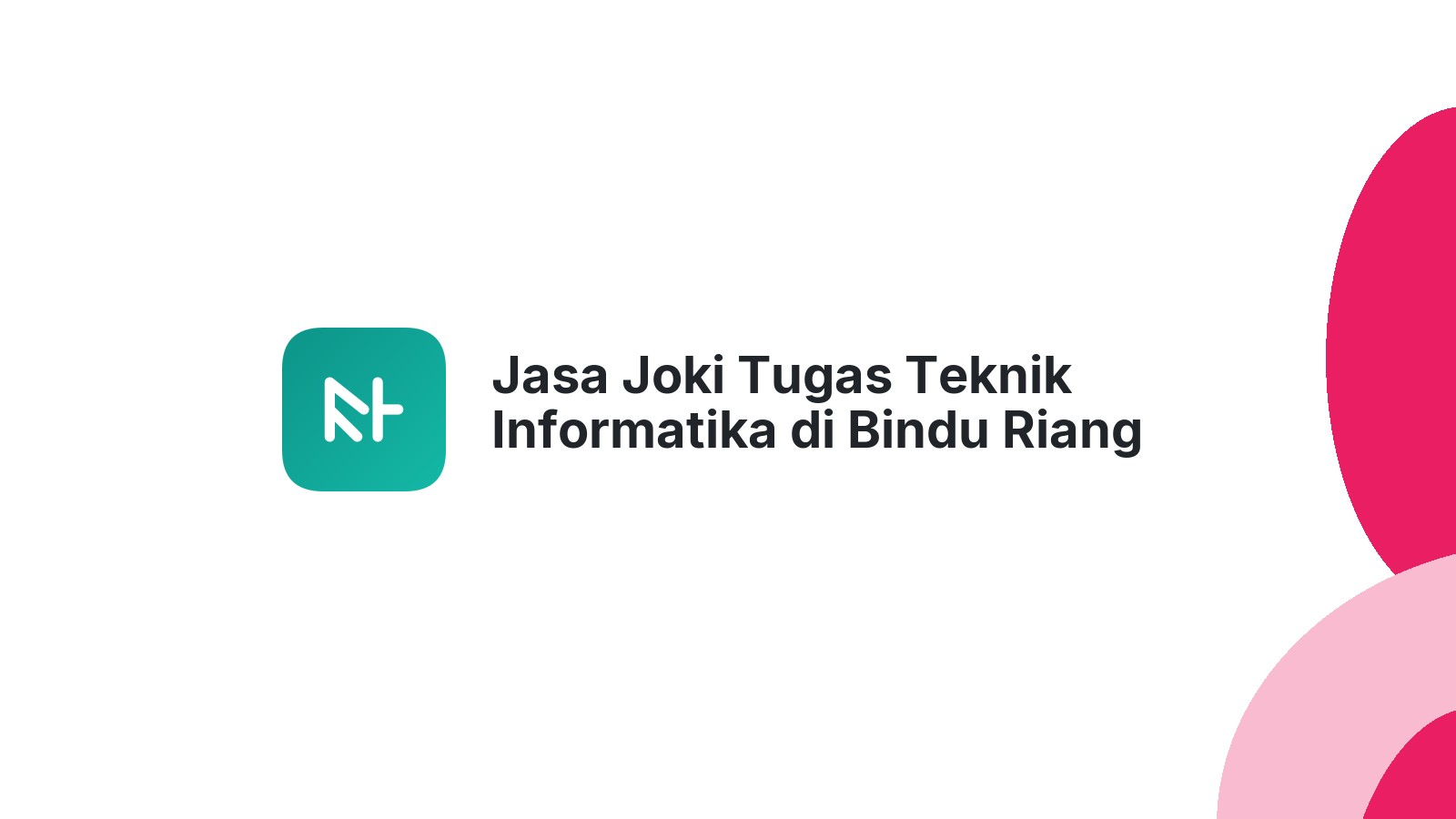 Jasa Joki Tugas Teknik Informatika di Bindu Riang