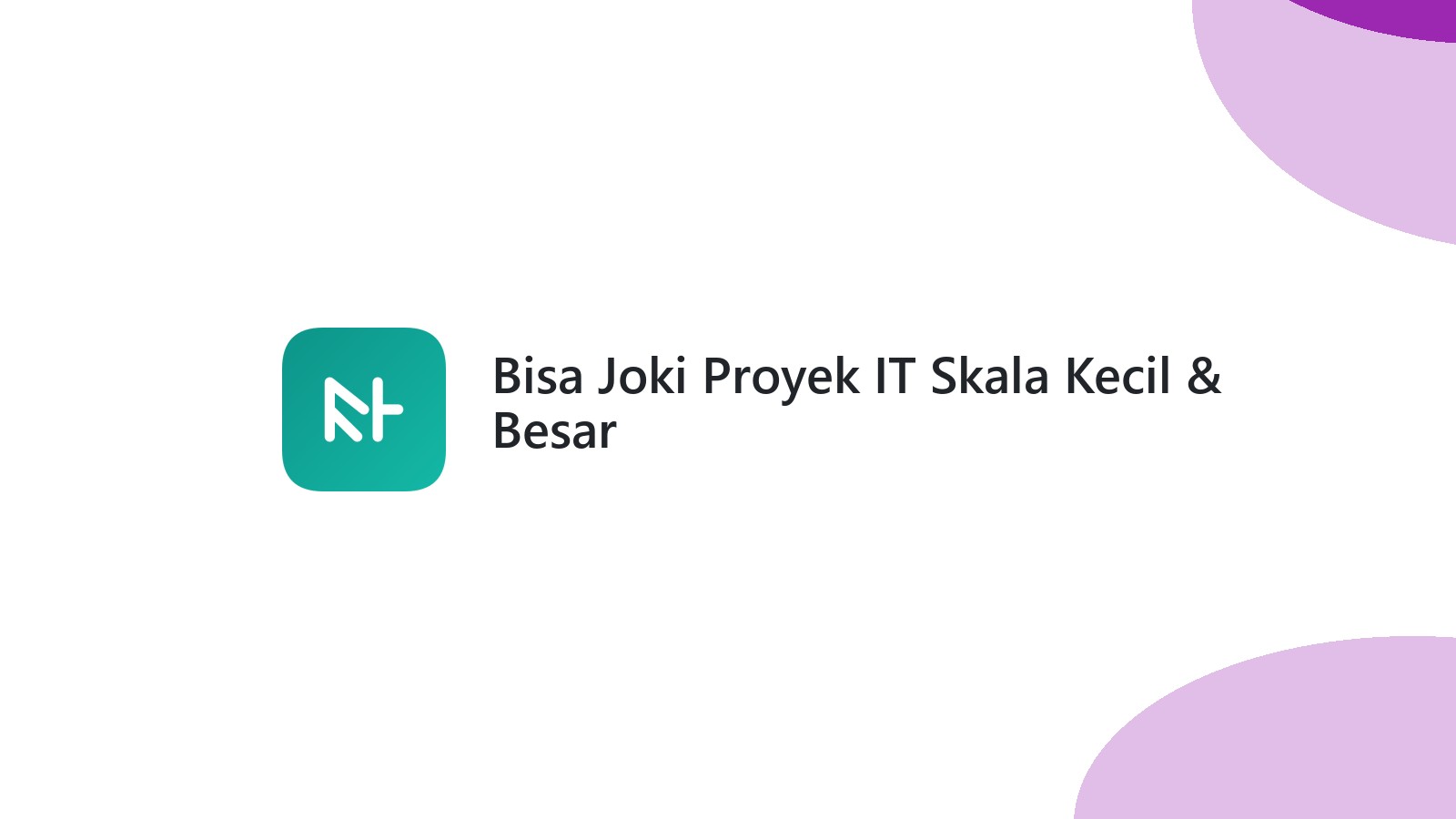 Bisa Joki Proyek IT Skala Kecil & Besar