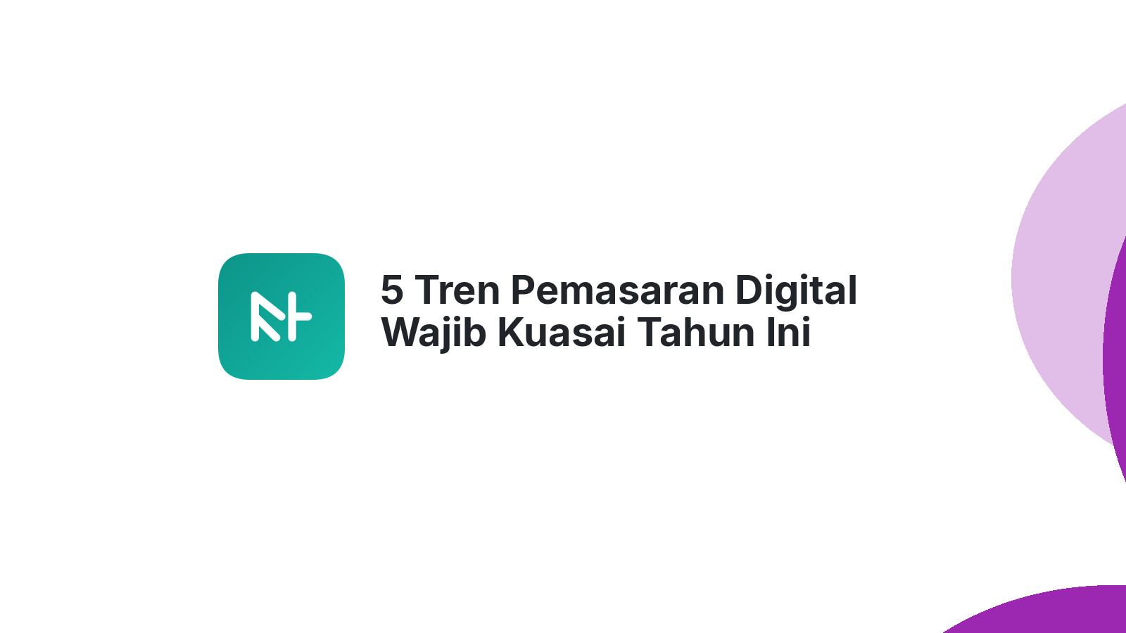 5 Tren Pemasaran Digital Wajib Kuasai Tahun Ini