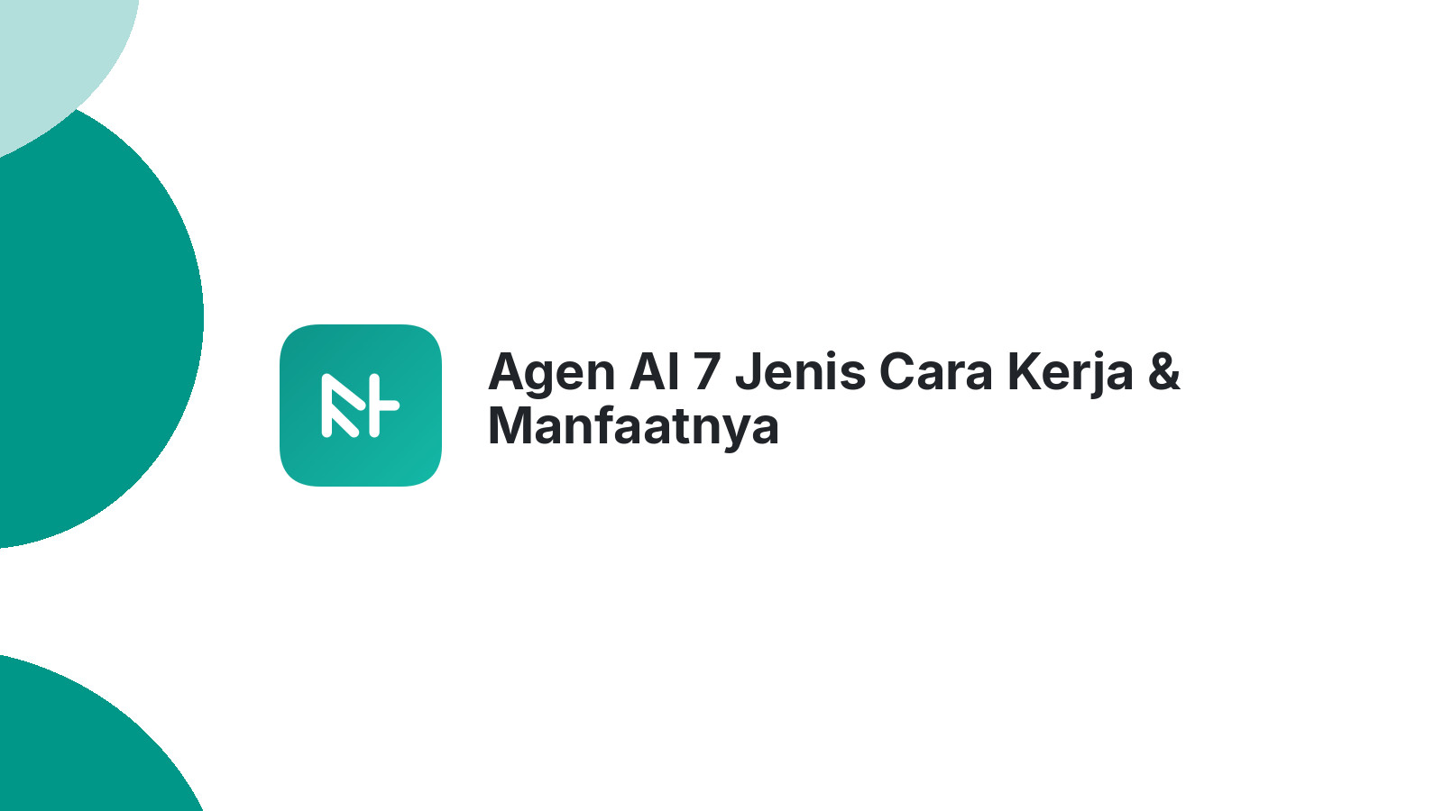 Agen AI 7 Jenis Cara Kerja &amp; Manfaatnya