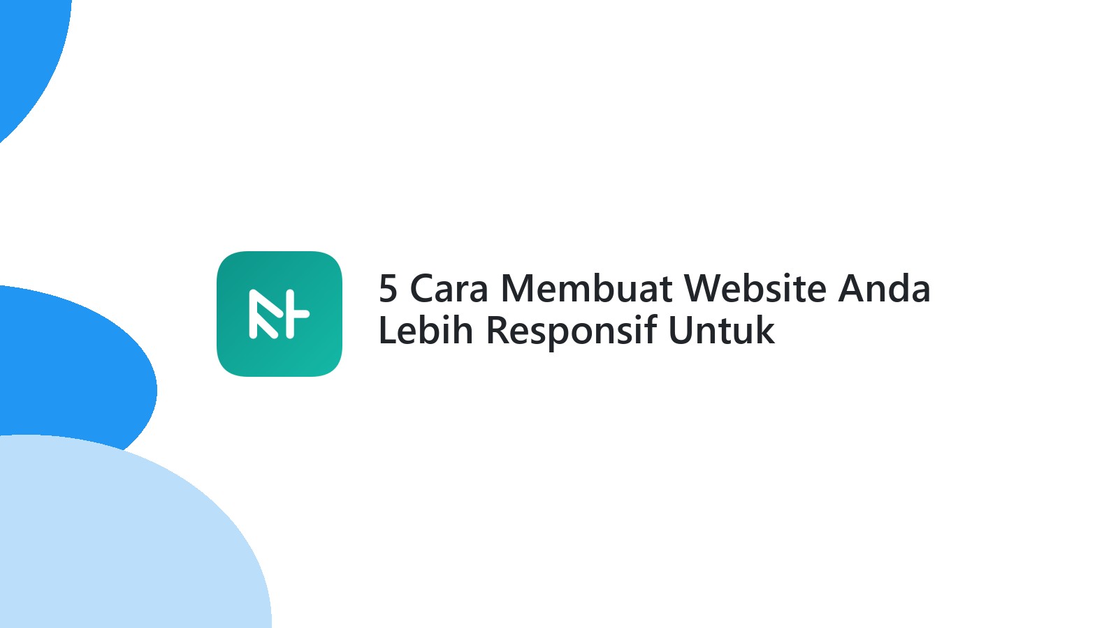5 Cara Membuat Website Anda Lebih Responsif Untuk Pengunjung Mobile
