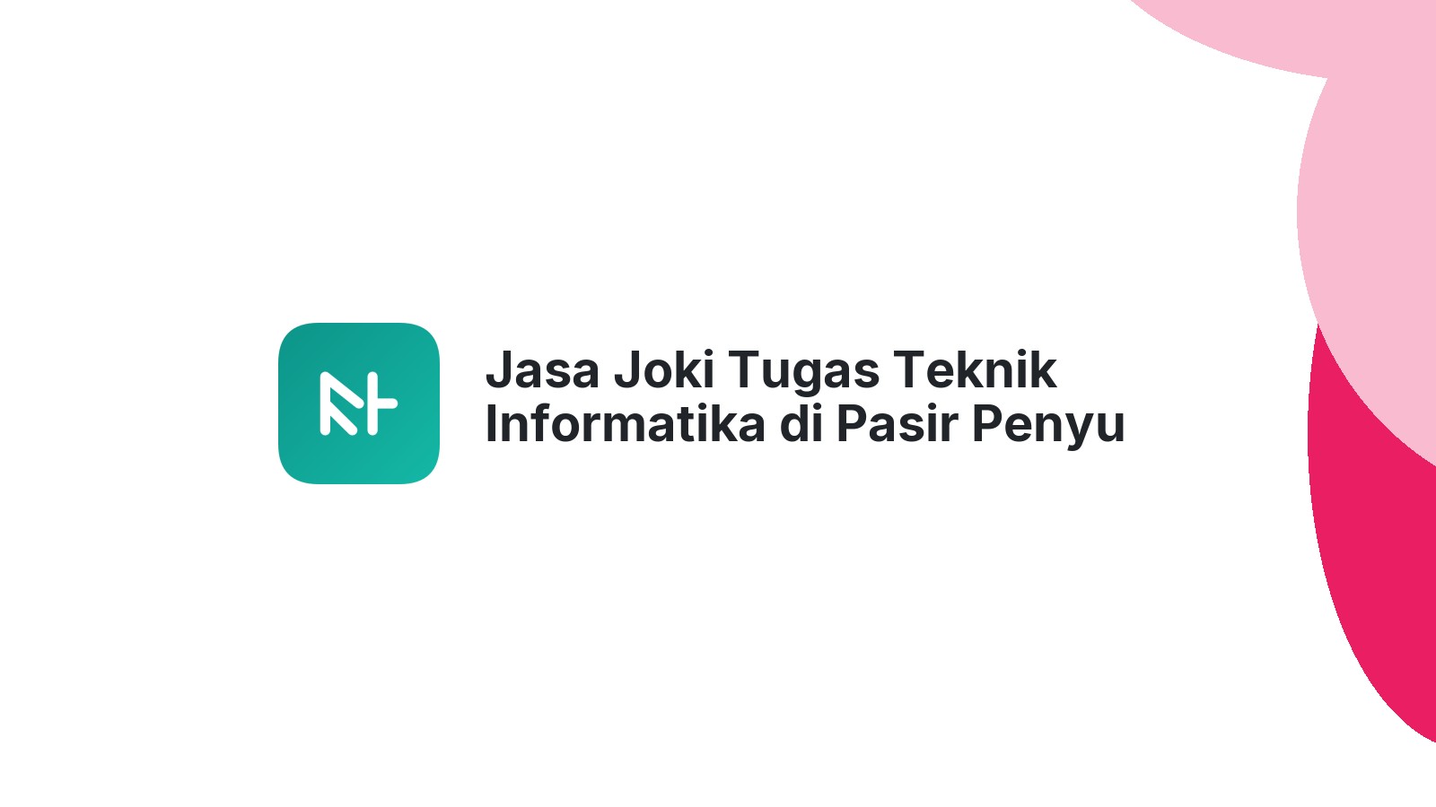 Jasa Joki Tugas Teknik Informatika di Pasir Penyu