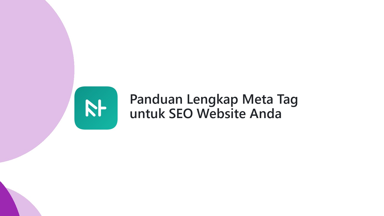 Panduan Lengkap Meta Tag untuk SEO Website Anda