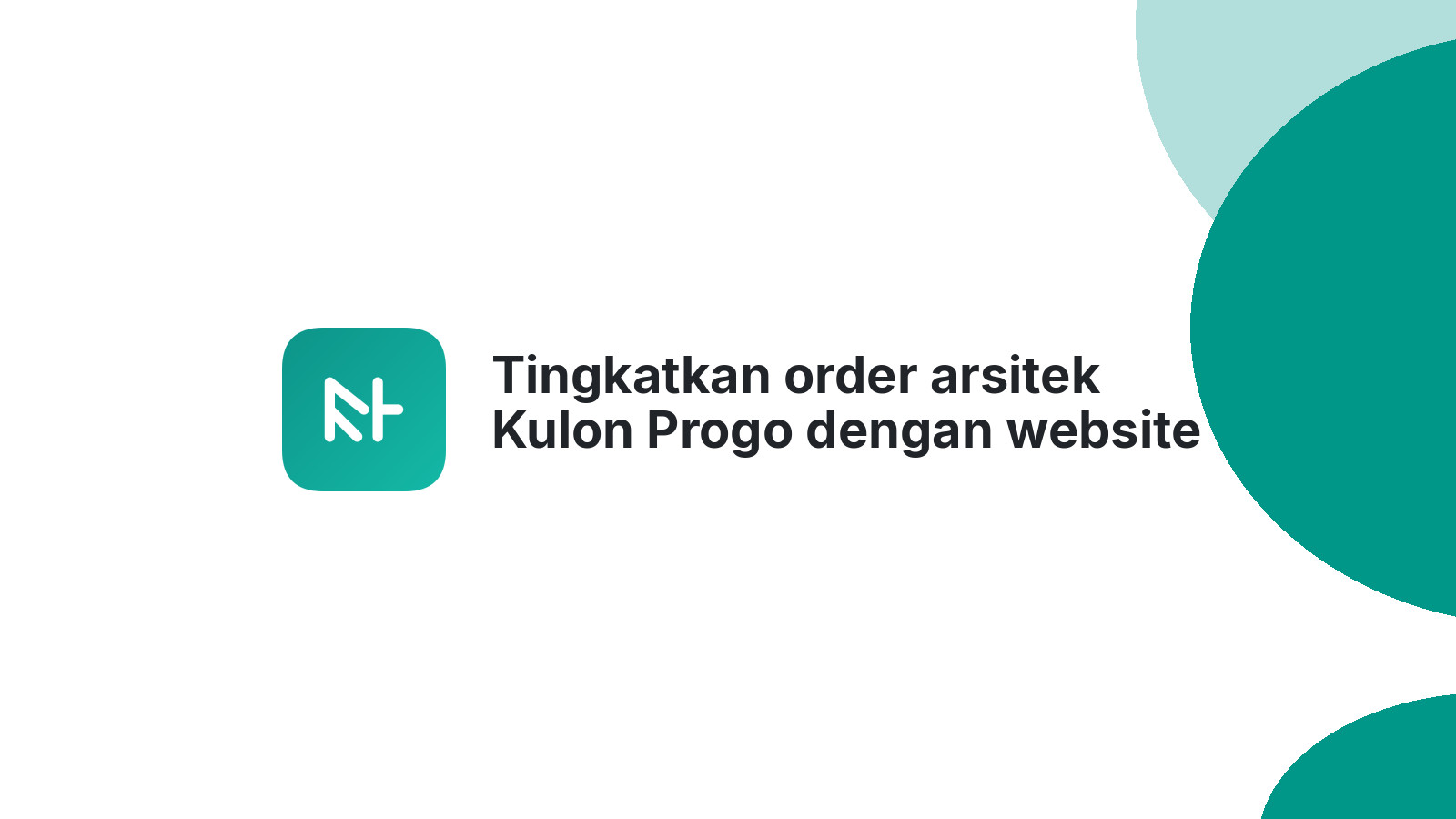 Tingkatkan order arsitek Kulon Progo dengan website idaman