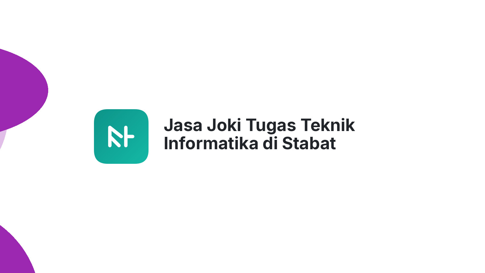 Jasa Joki Tugas Teknik Informatika di Stabat