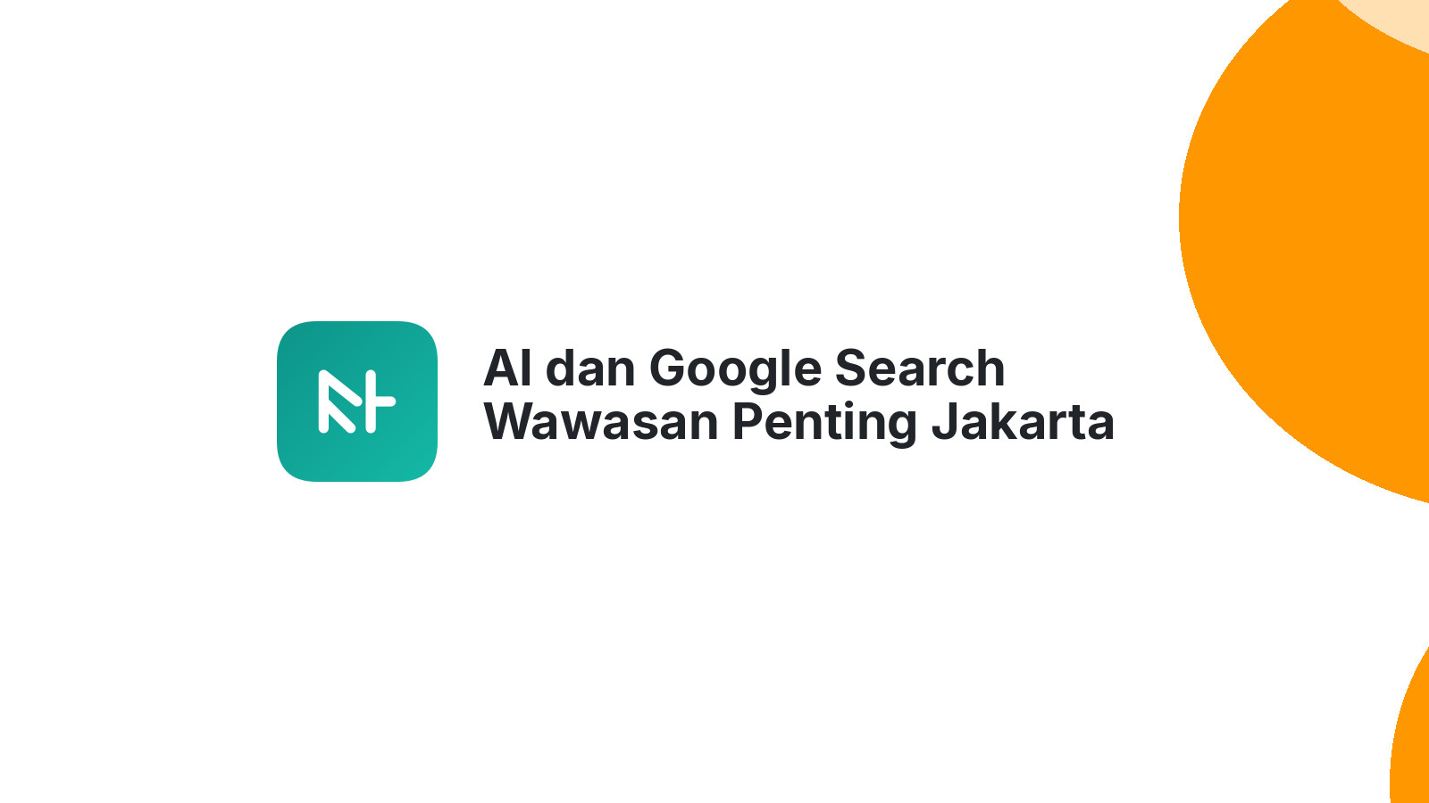 AI dan Google Search Wawasan Penting Jakarta