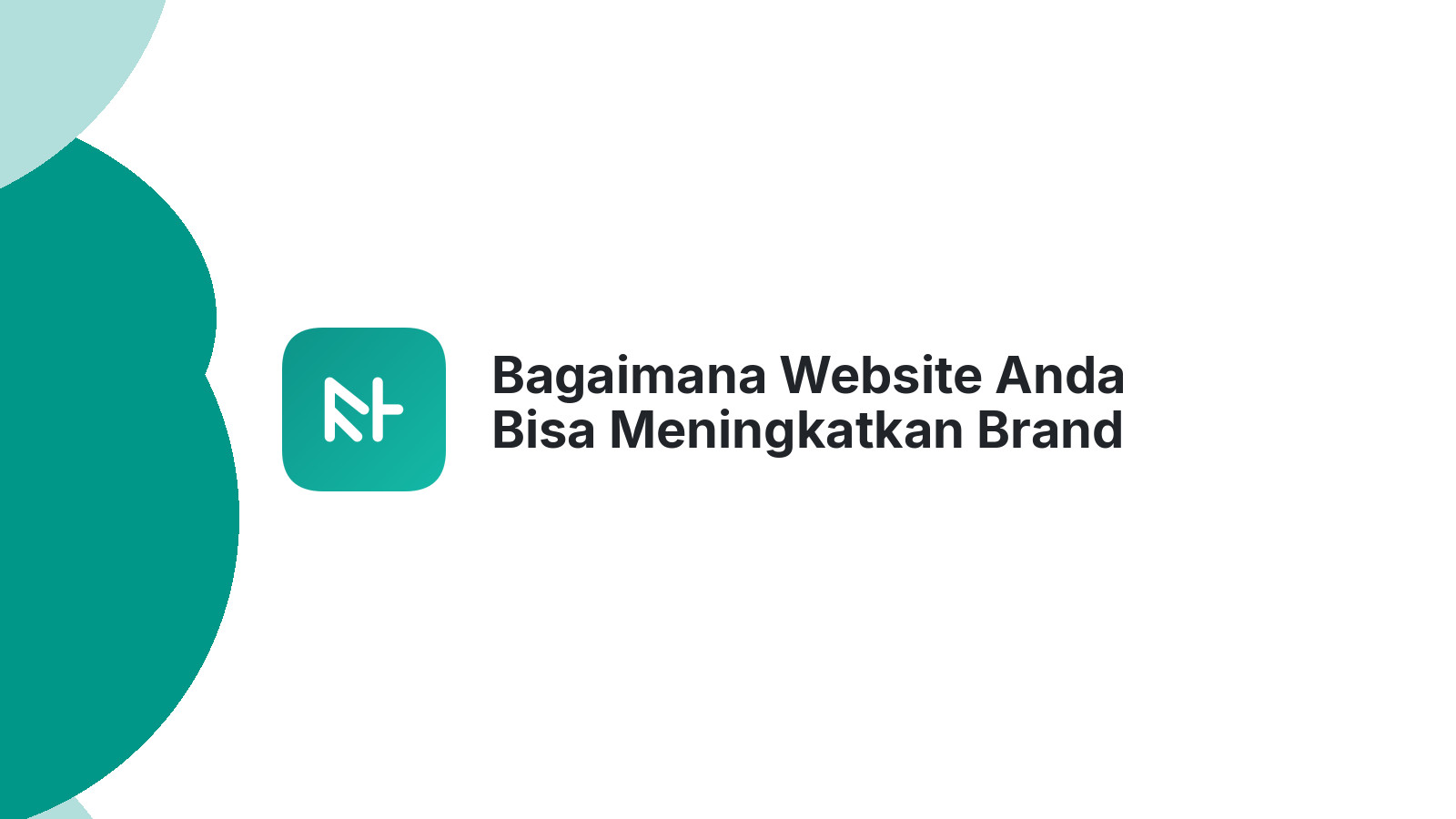 Bagaimana Website Anda Bisa Meningkatkan Brand Awareness Bisnis Anda