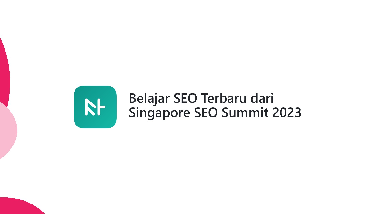 Belajar SEO Terbaru dari Singapore SEO Summit 2023
