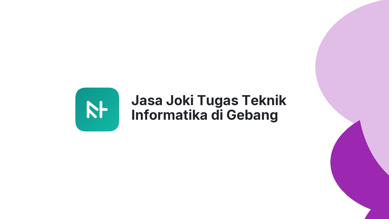 Jasa Joki Tugas Teknik Informatika di Gebang