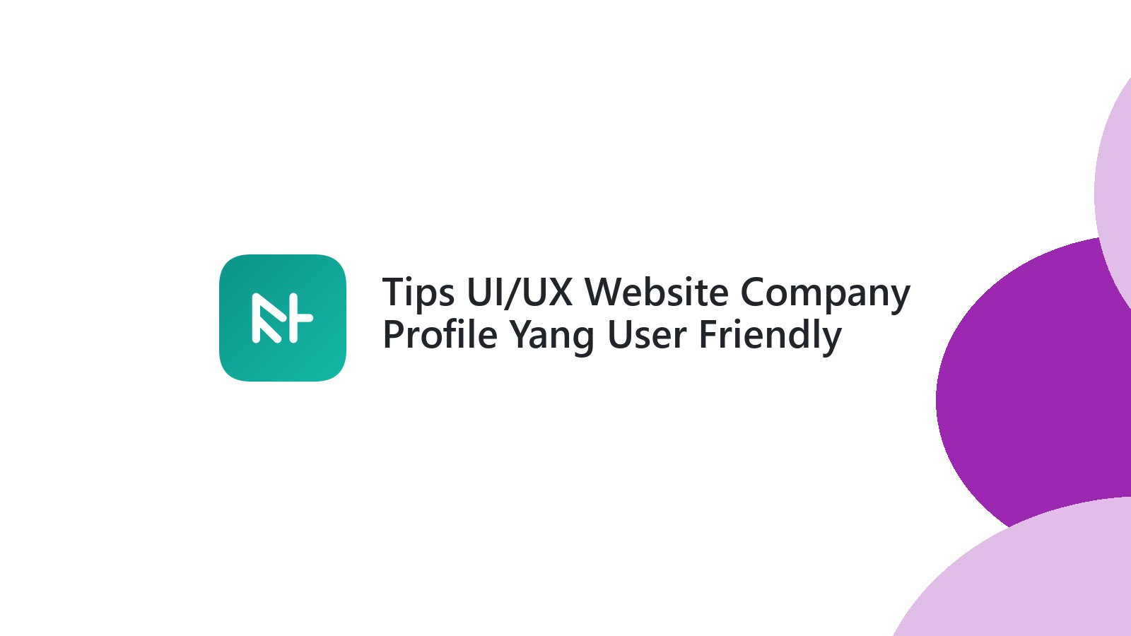 Tips UI/UX Website Company Profile Yang User Friendly