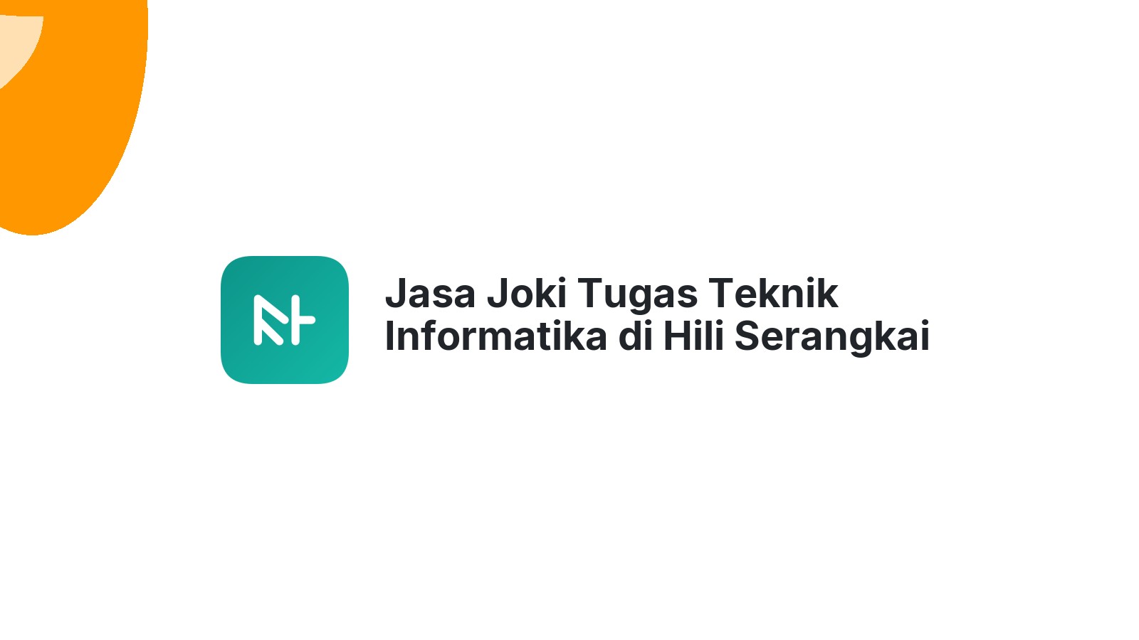 Jasa Joki Tugas Teknik Informatika di Hili Serangkai