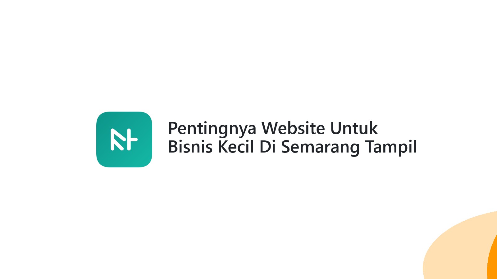Pentingnya Website Untuk Bisnis Kecil Di Semarang Tampil Lebih Profesional