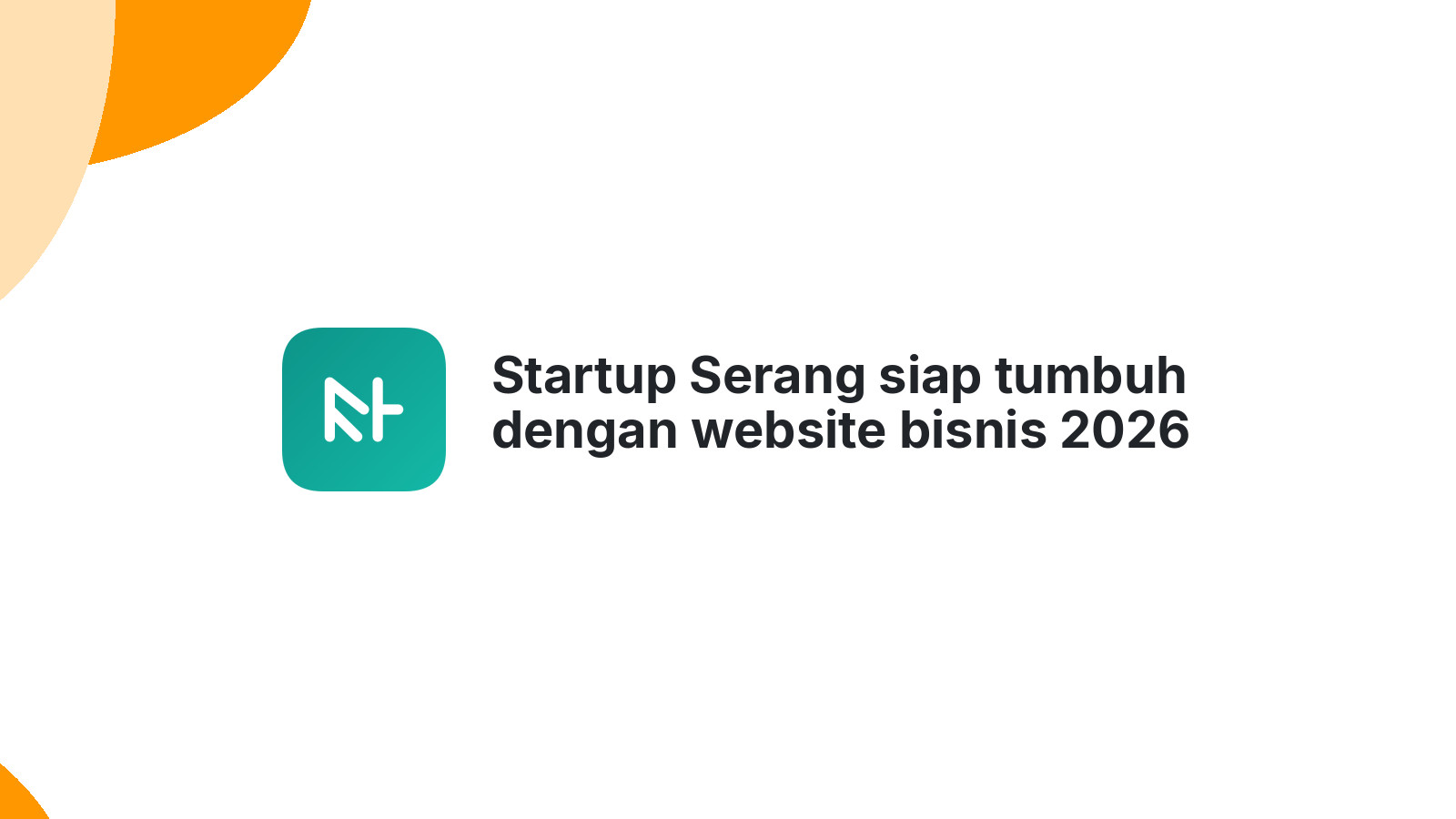 Startup Serang siap tumbuh dengan website bisnis 2026