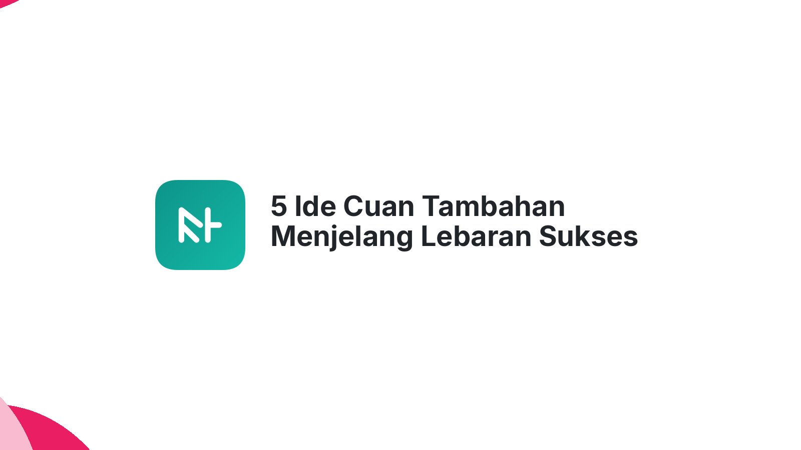 5 Ide Cuan Tambahan Menjelang Lebaran Sukses