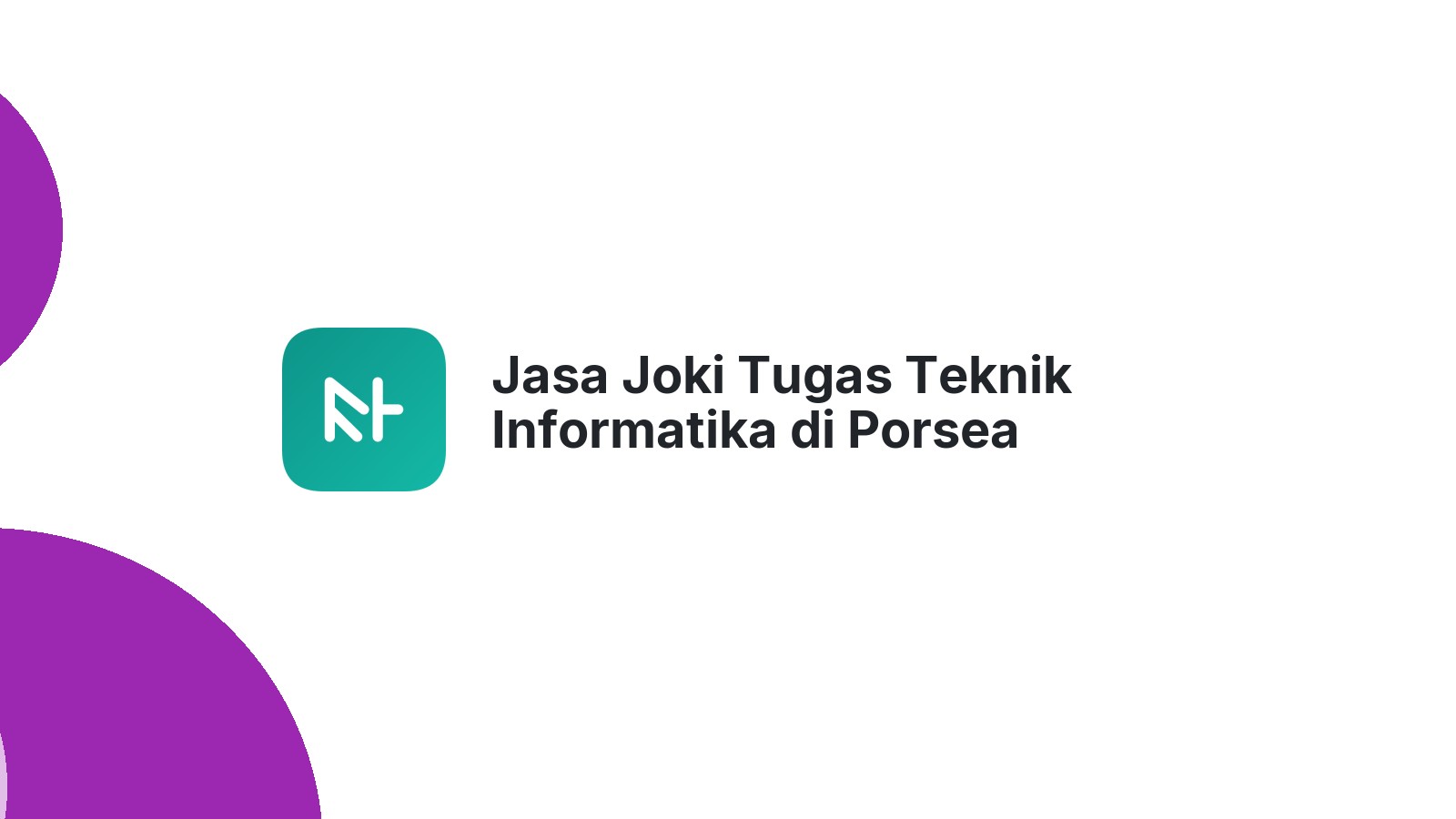 Jasa Joki Tugas Teknik Informatika di Porsea