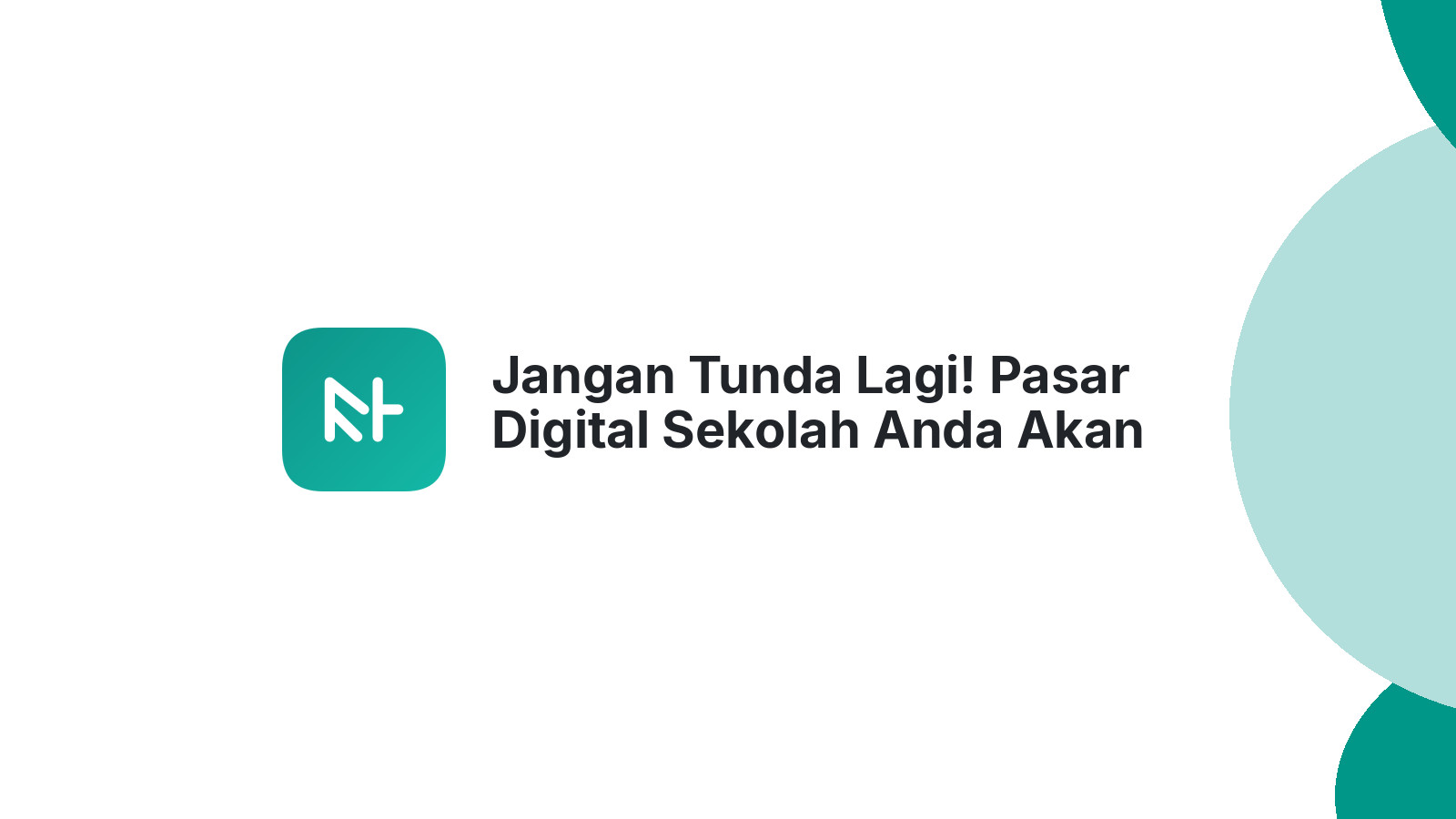 Jangan Tunda Lagi! Pasar Digital Sekolah Anda Akan Diambil Orang Lain