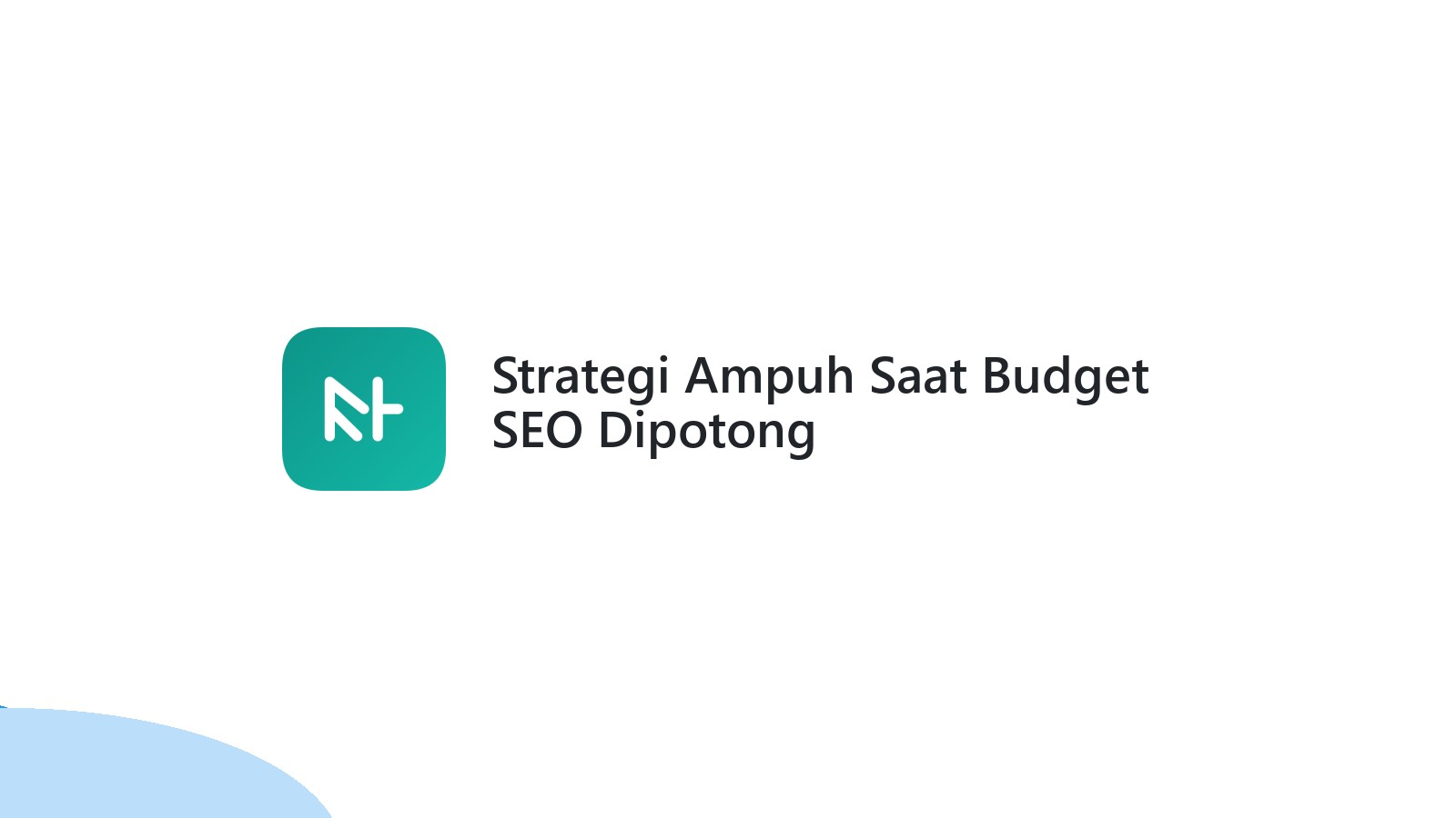 Strategi Ampuh Saat Budget SEO Dipotong