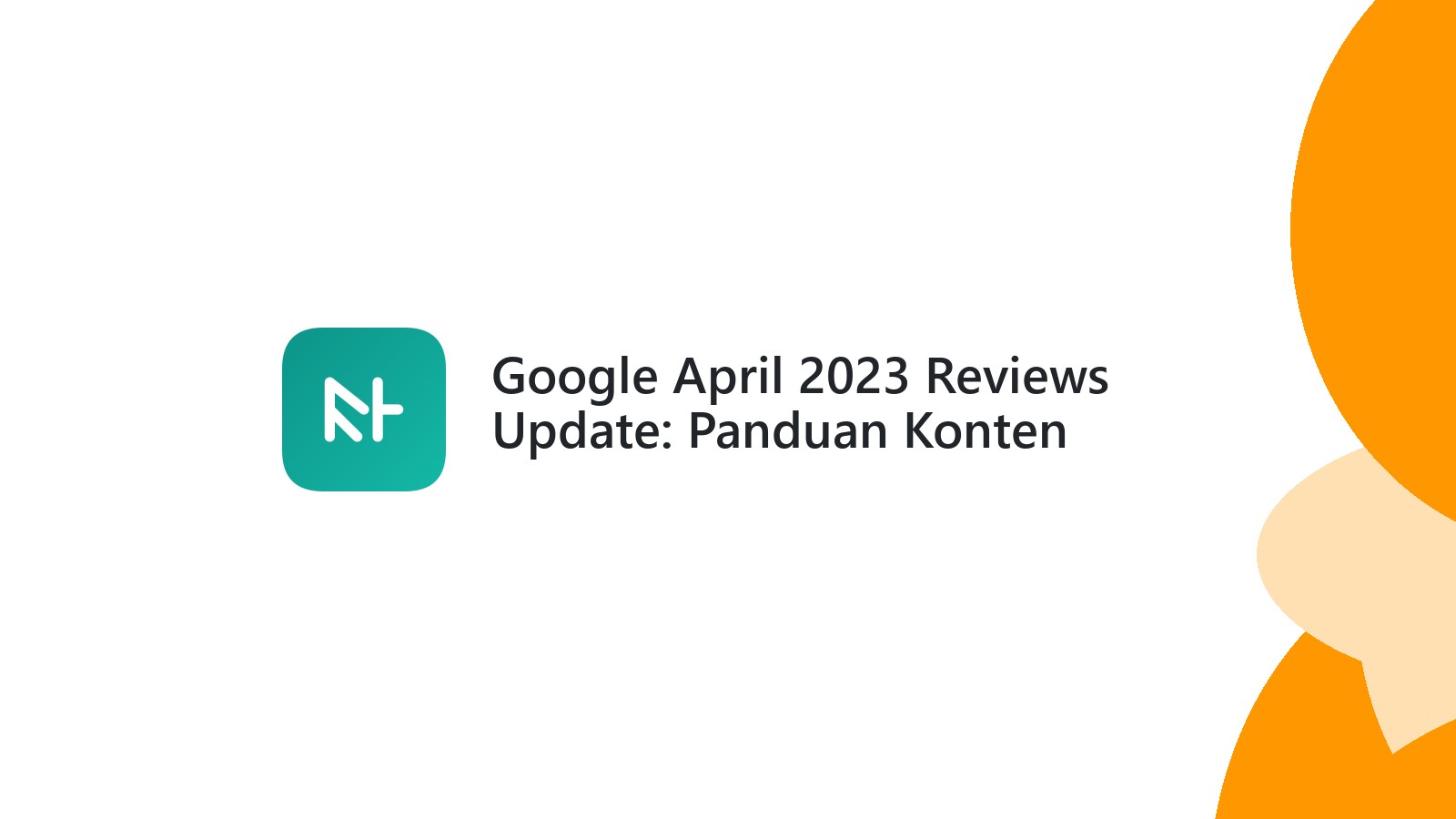 Google April 2023 Reviews Update: Panduan Konten Berkualitas