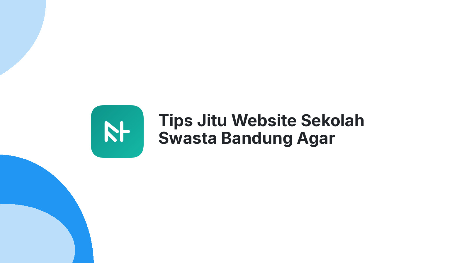 Tips Jitu Website Sekolah Swasta Bandung Agar Pendaftar Meningkat