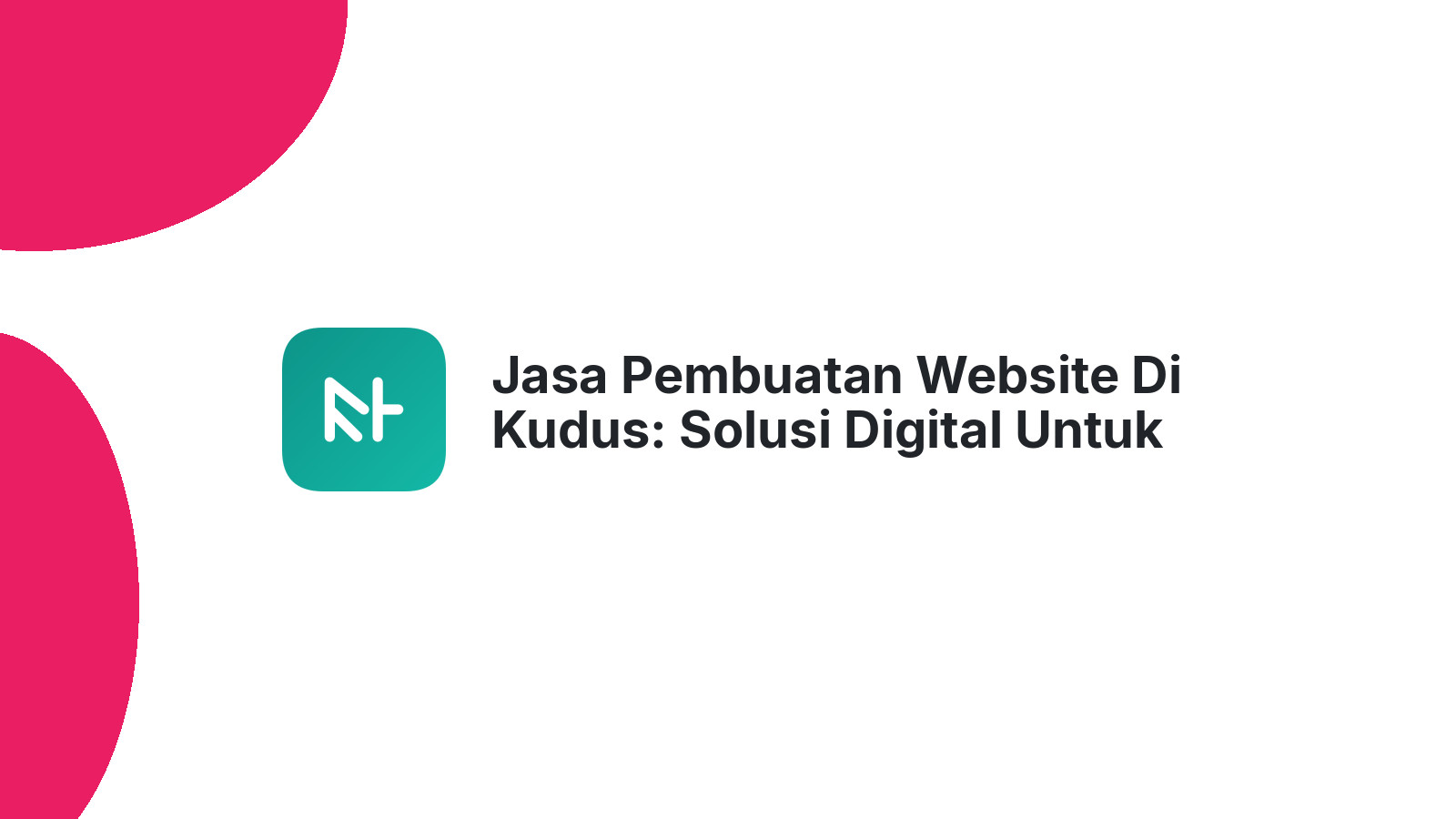 Jasa Pembuatan Website Di Kudus: Solusi Digital Untuk Bisnis Anda