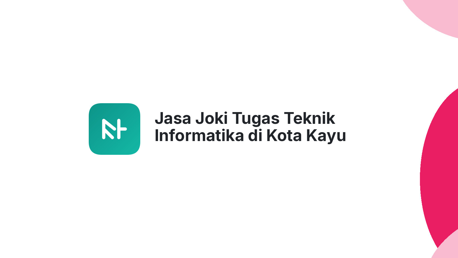 Jasa Joki Tugas Teknik Informatika di Kota Kayu Agung