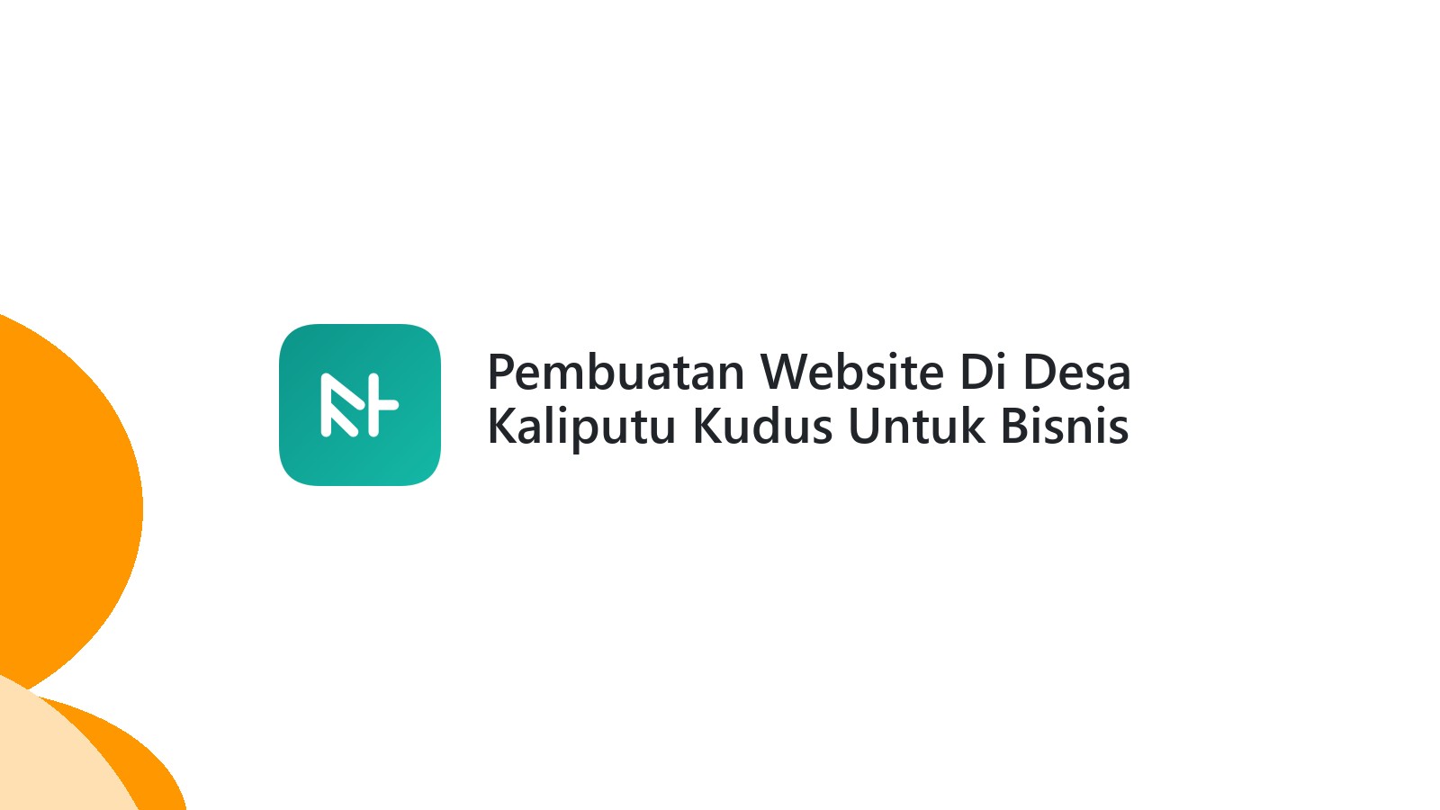 Pembuatan Website Di Desa Kaliputu Kudus Untuk Bisnis Digital