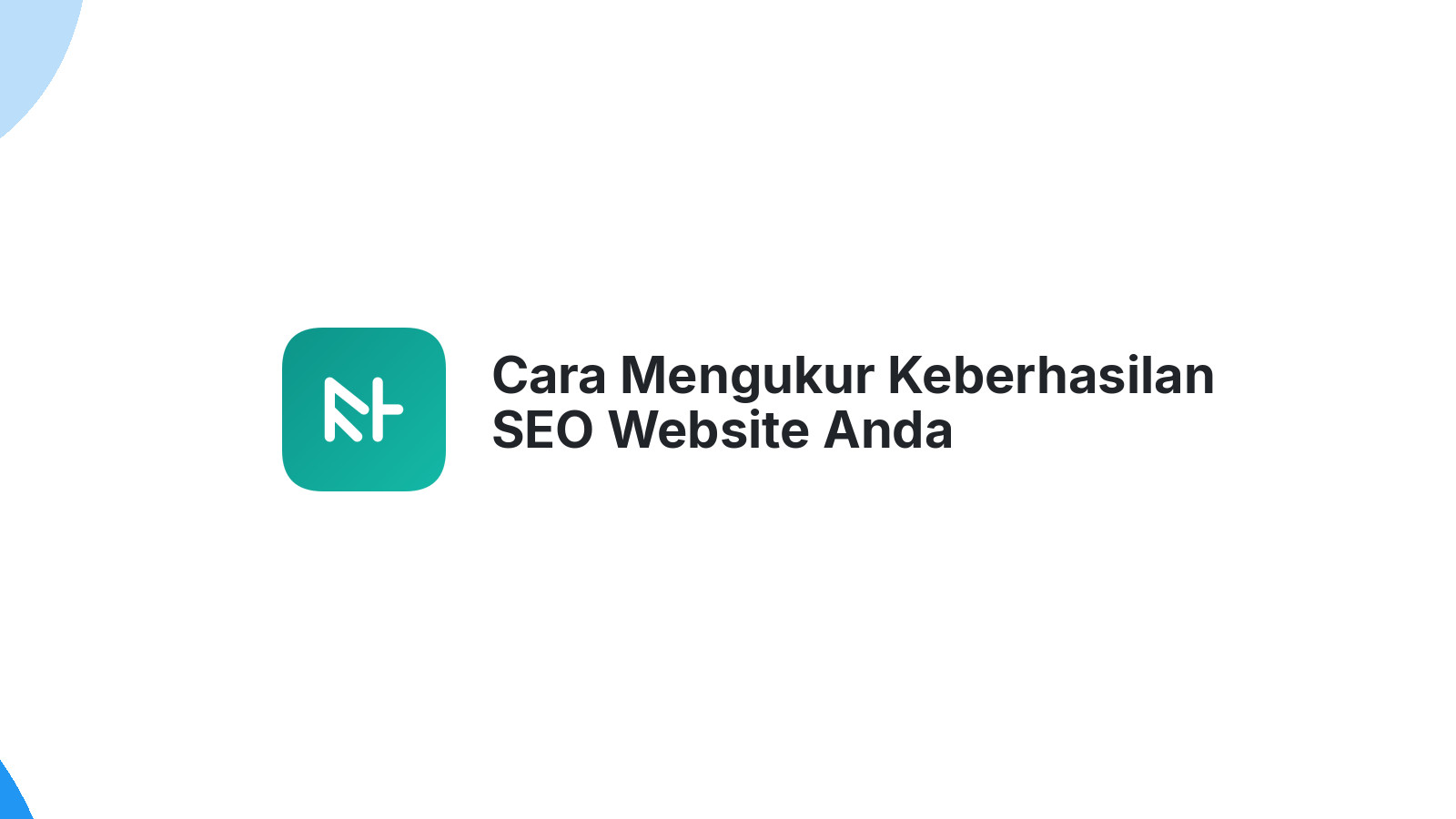 Cara Mengukur Keberhasilan SEO Website Anda
