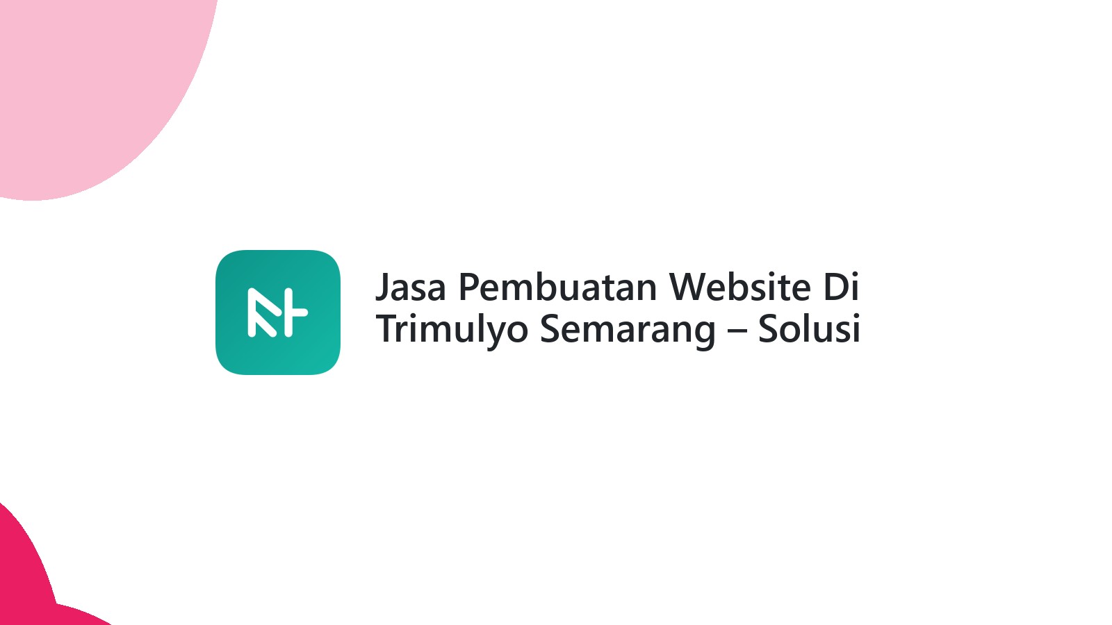 Jasa Pembuatan Website Di Trimulyo Semarang ΓÇô Solusi Web UMKM Berkembang