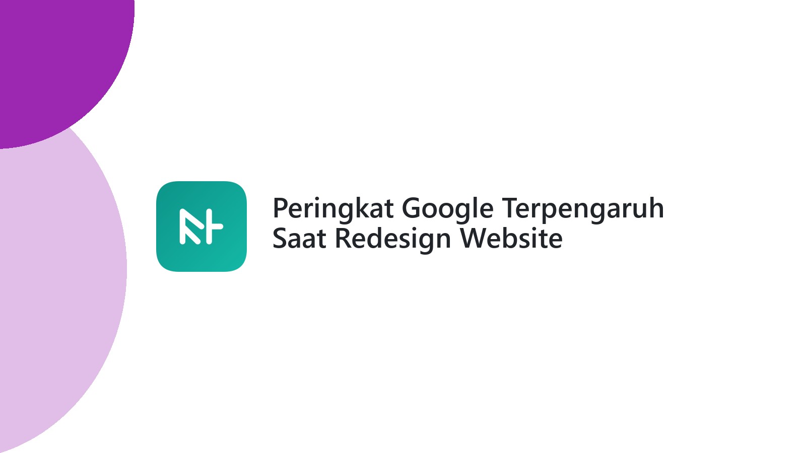 Peringkat Google Terpengaruh Saat Redesign Website