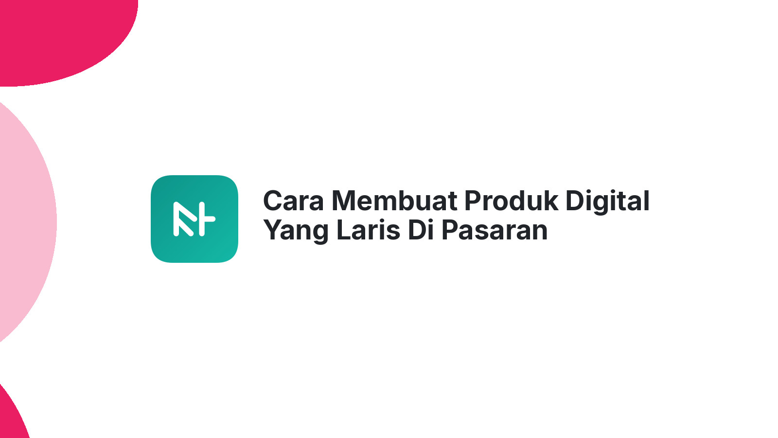 Cara Membuat Produk Digital Yang Laris Di Pasaran
