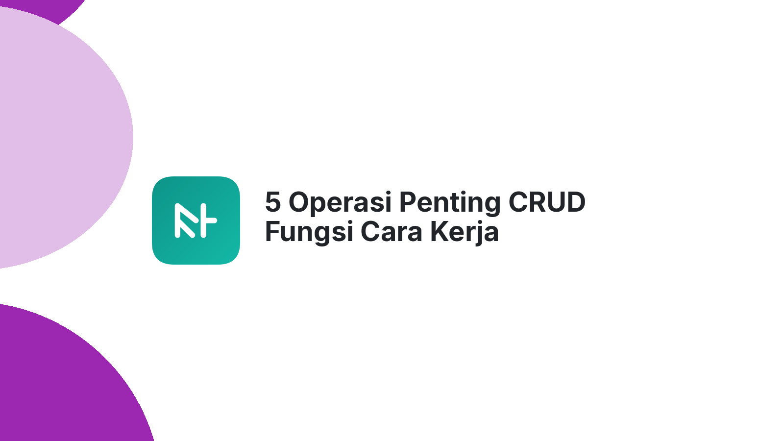 5 Operasi Penting CRUD Fungsi Cara Kerja Kelebihannya