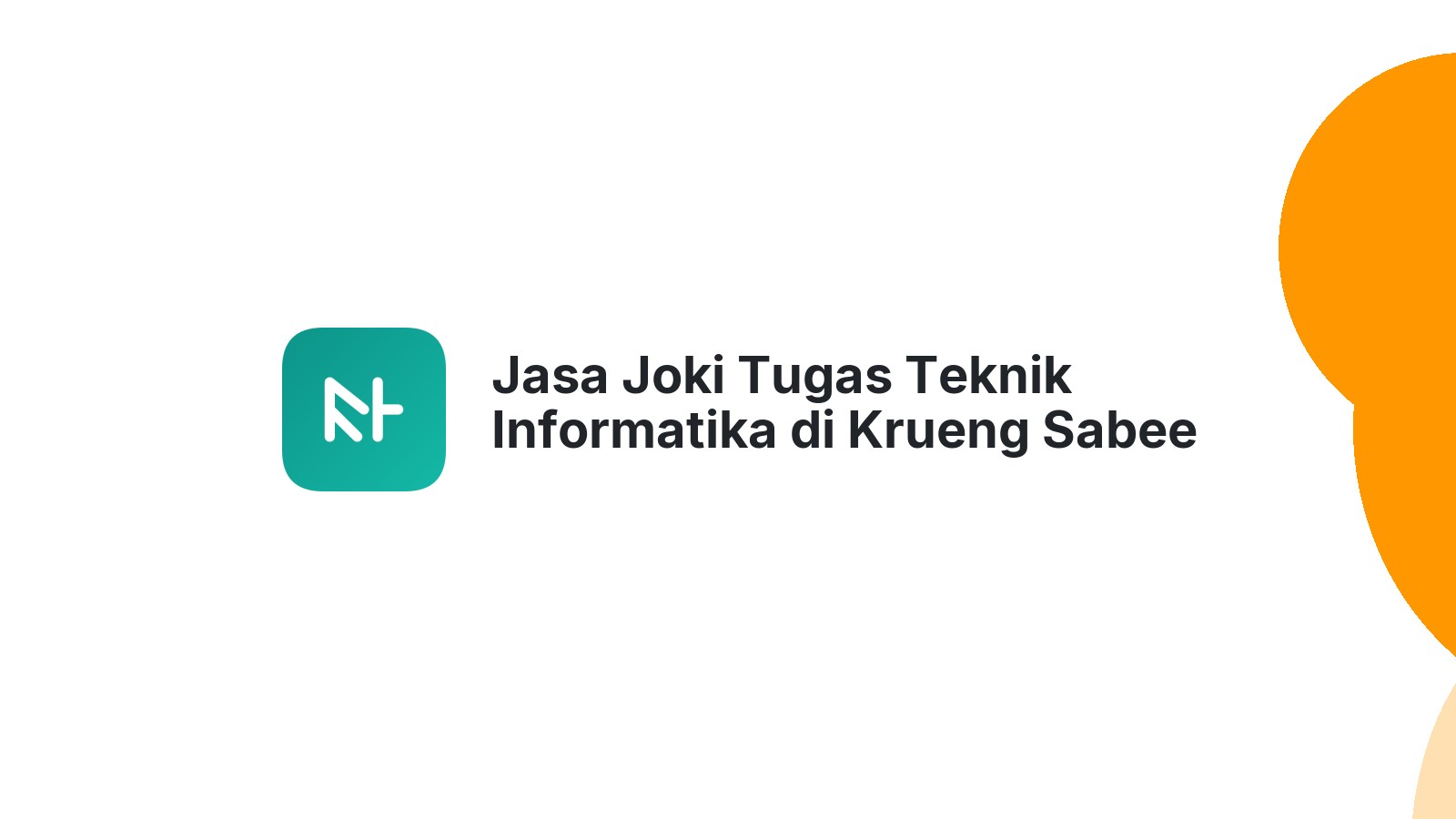 Jasa Joki Tugas Teknik Informatika di Krueng Sabee