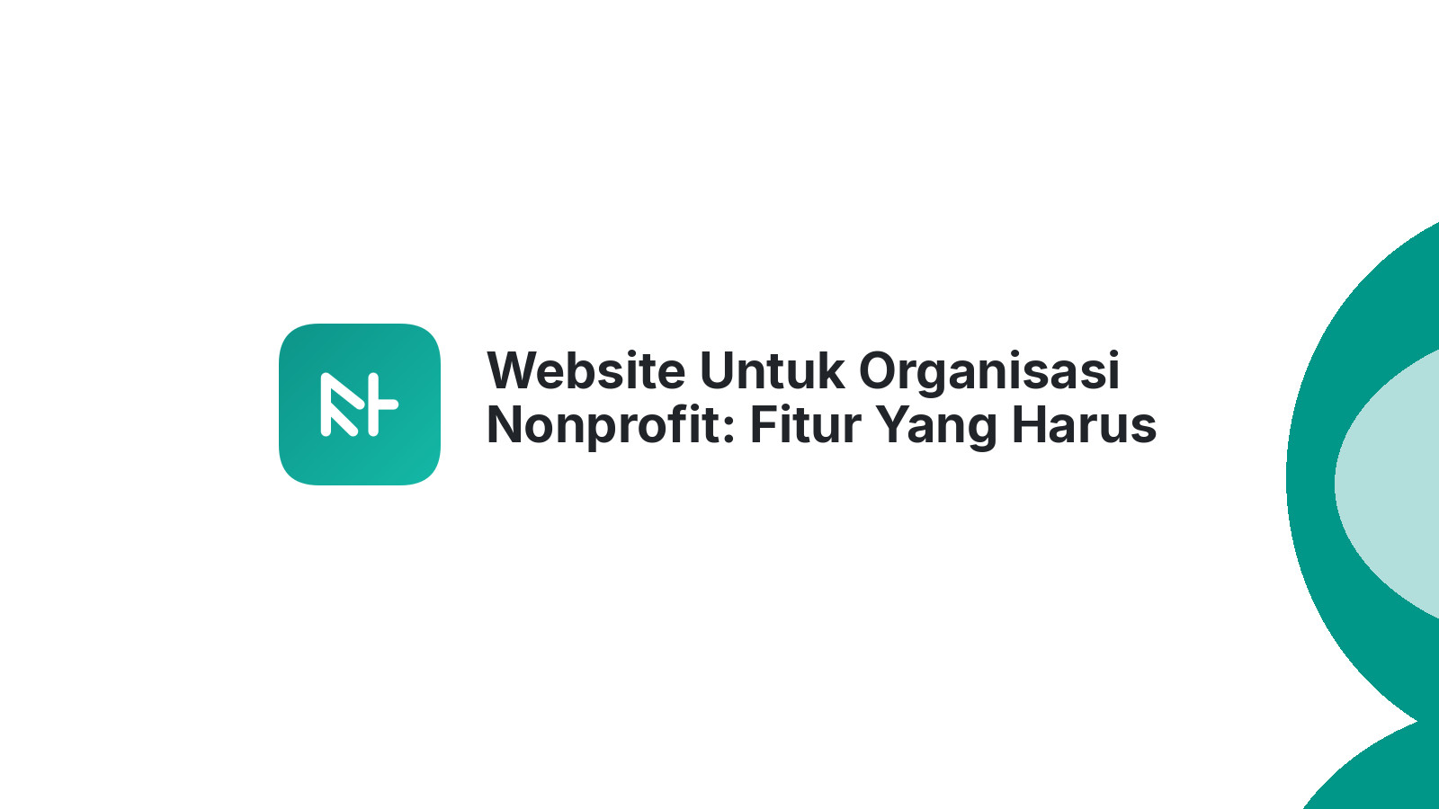 Website Untuk Organisasi Nonprofit: Fitur Yang Harus Ada