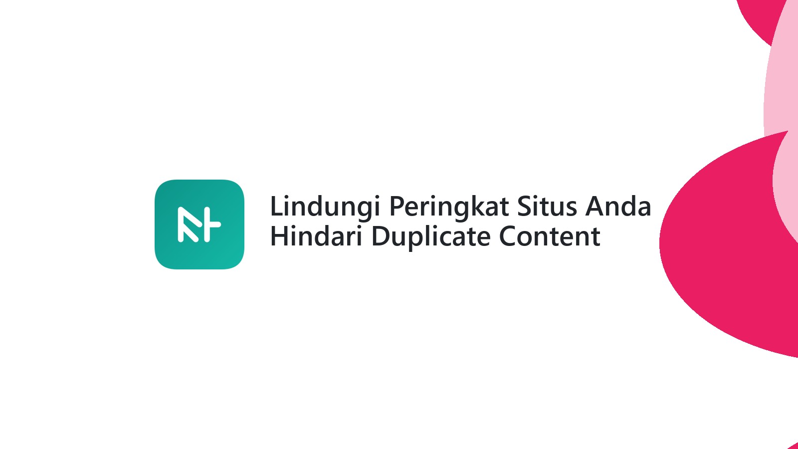 Lindungi Peringkat Situs Anda Hindari Duplicate Content