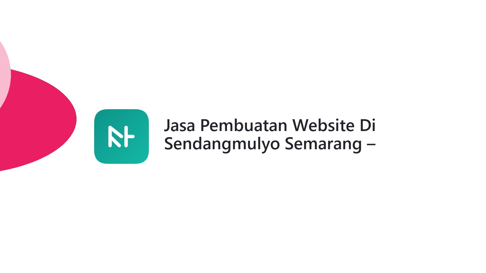 Jasa Pembuatan Website Di Sendangmulyo Semarang ΓÇô Profesional Dan Terjangkau
