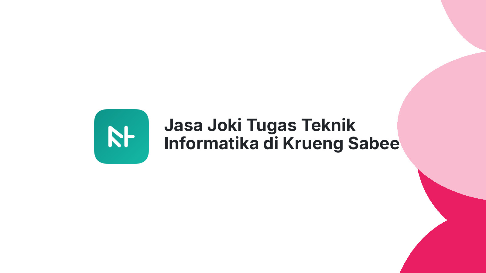 Jasa Joki Tugas Teknik Informatika di Krueng Sabee