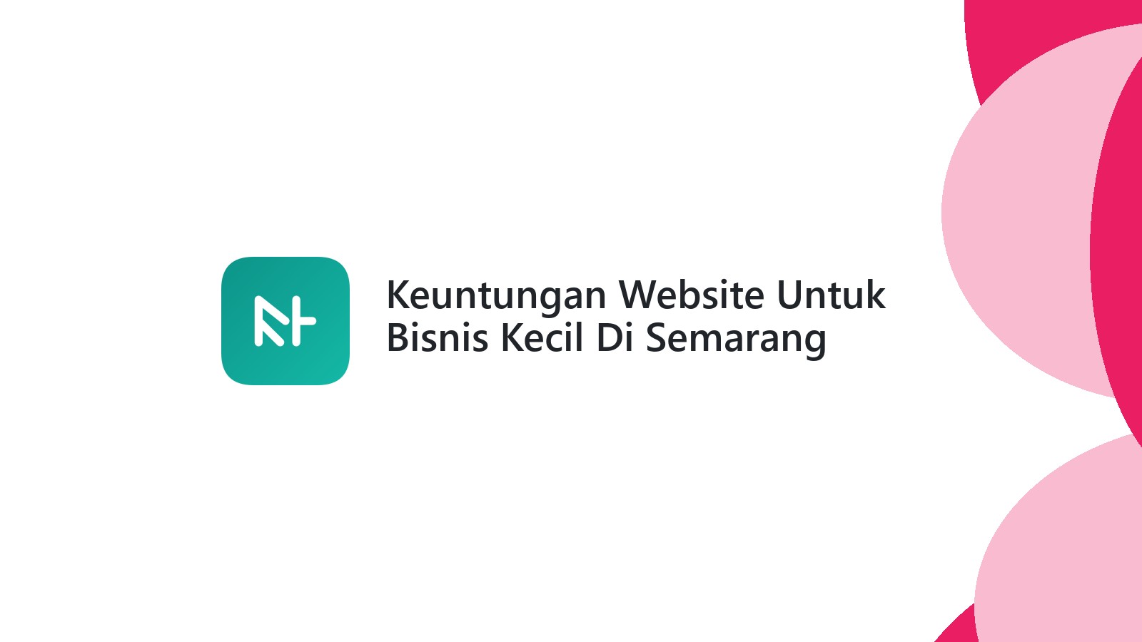 Keuntungan Website Untuk Bisnis Kecil Di Semarang Mudah Ditemukan