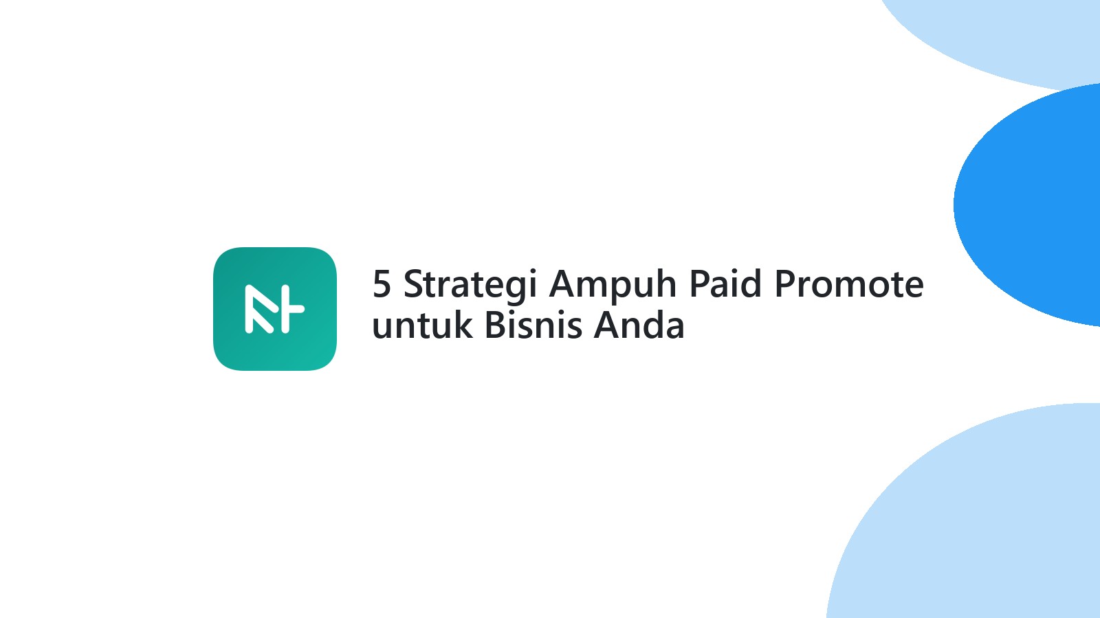5 Strategi Ampuh Paid Promote untuk Bisnis Anda