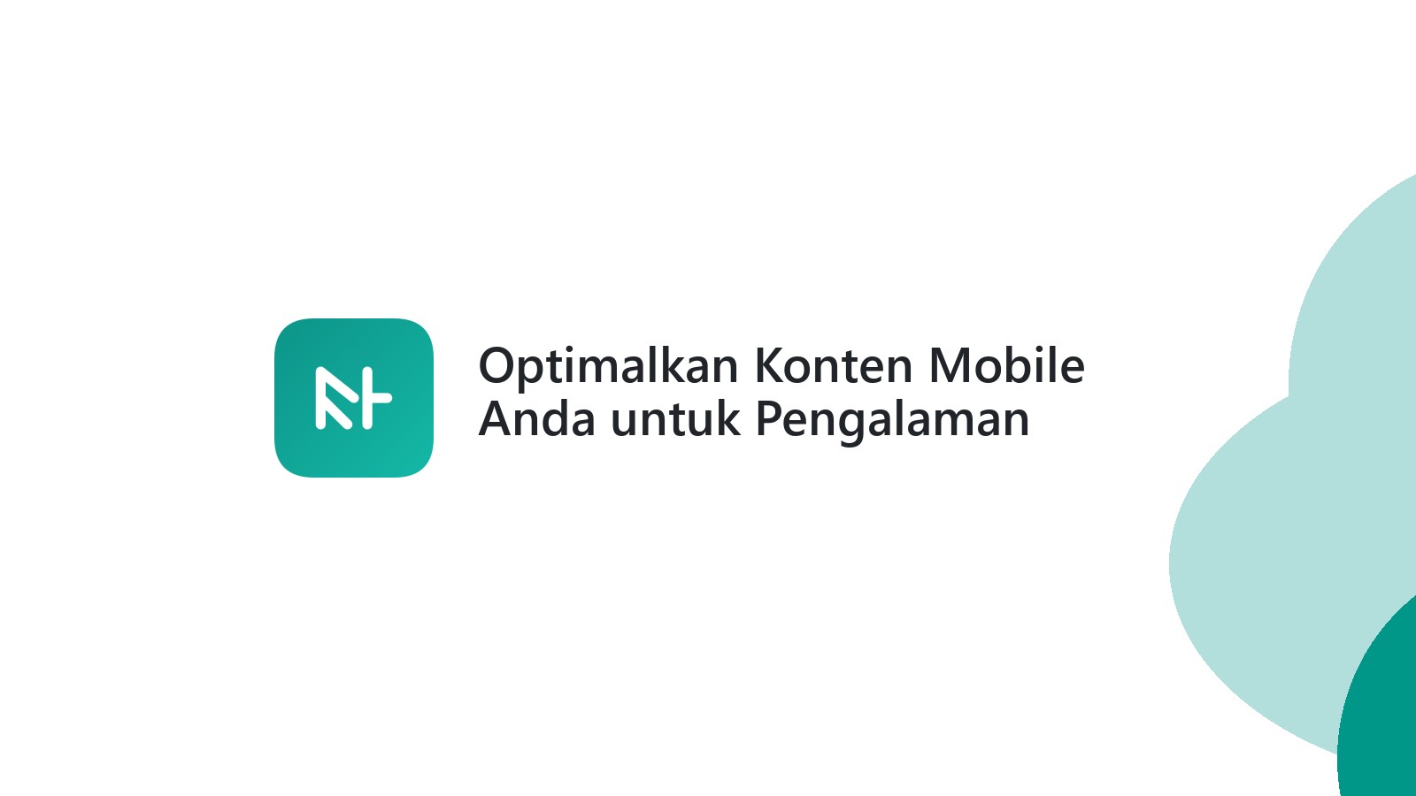 Optimalkan Konten Mobile Anda untuk Pengalaman Pengguna Terbaik