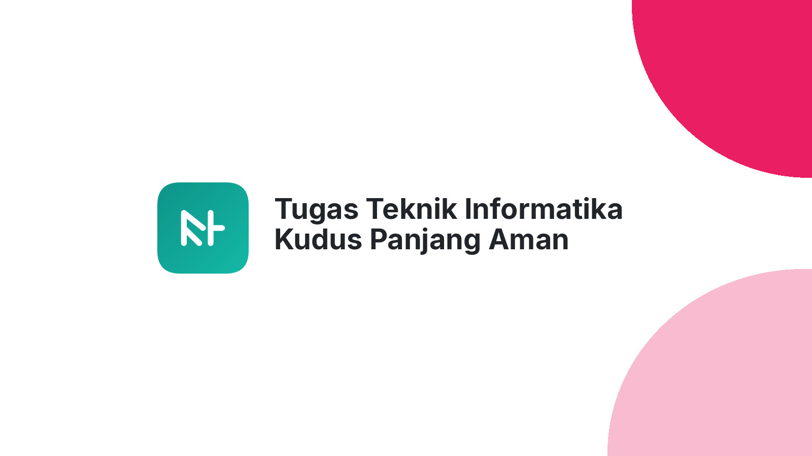 Tugas Teknik Informatika Kudus Panjang Aman Diselesaikan