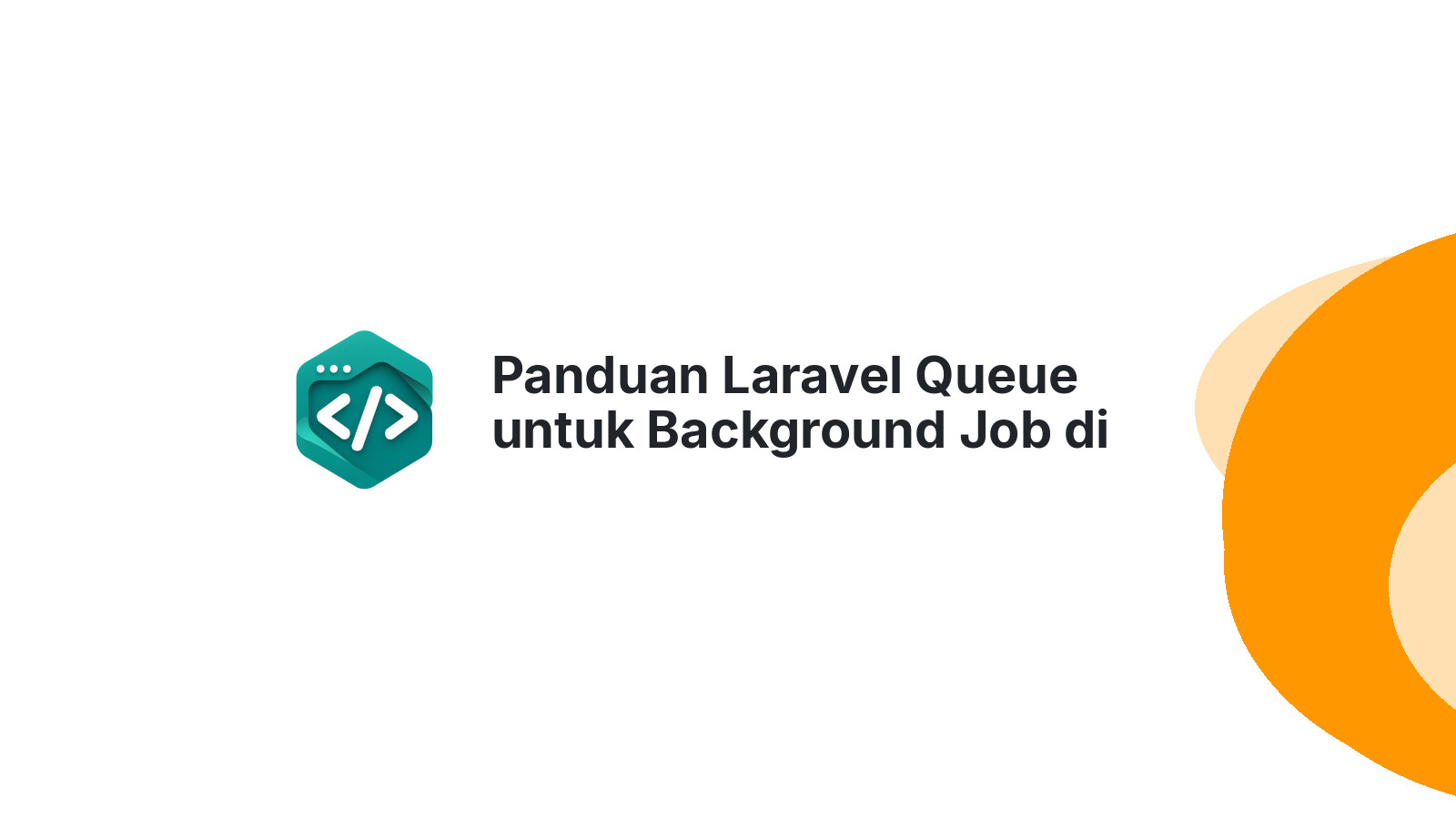 Panduan Laravel Queue untuk Background Job di VPS Production