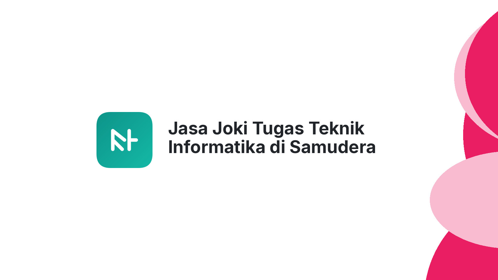 Jasa Joki Tugas Teknik Informatika di Samudera