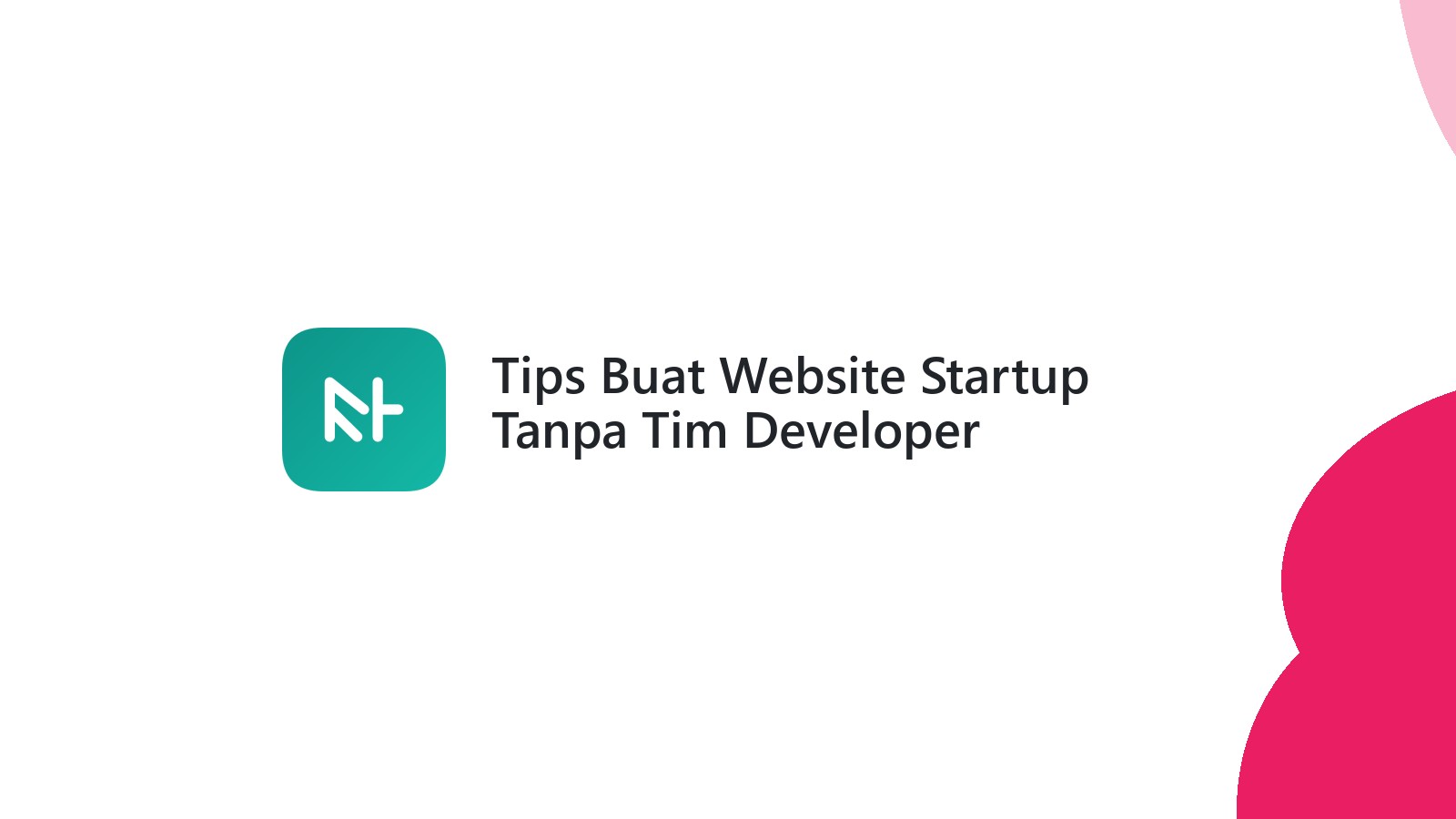 Tips Buat Website Startup Tanpa Tim Developer