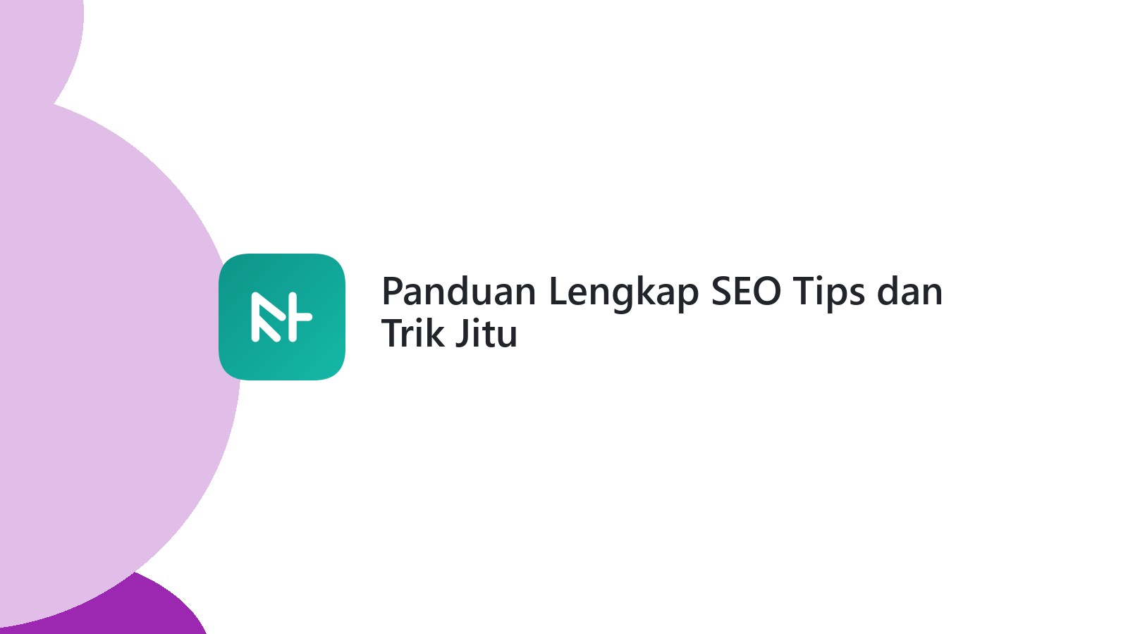Panduan Lengkap SEO Tips dan Trik Jitu