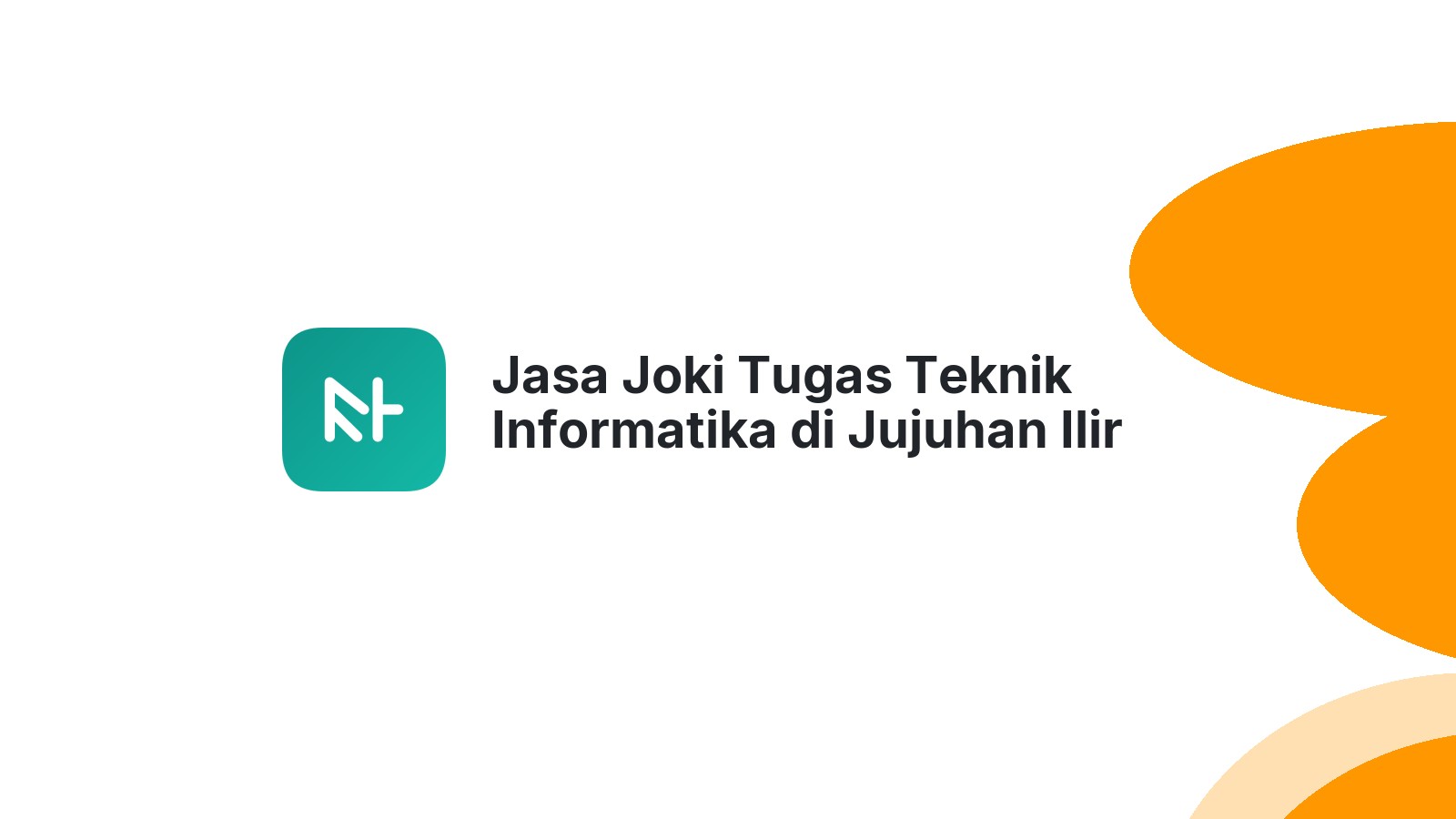 Jasa Joki Tugas Teknik Informatika di Jujuhan Ilir